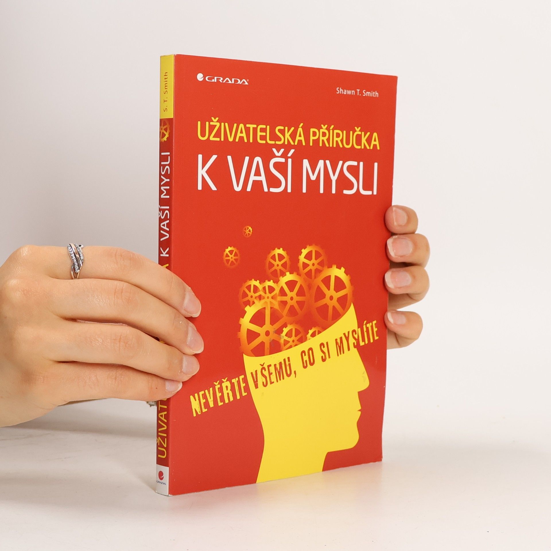 Shawn T. Smith Uživatelská příručka k vaší mysli: Nevěřte všemu, co si myslíte