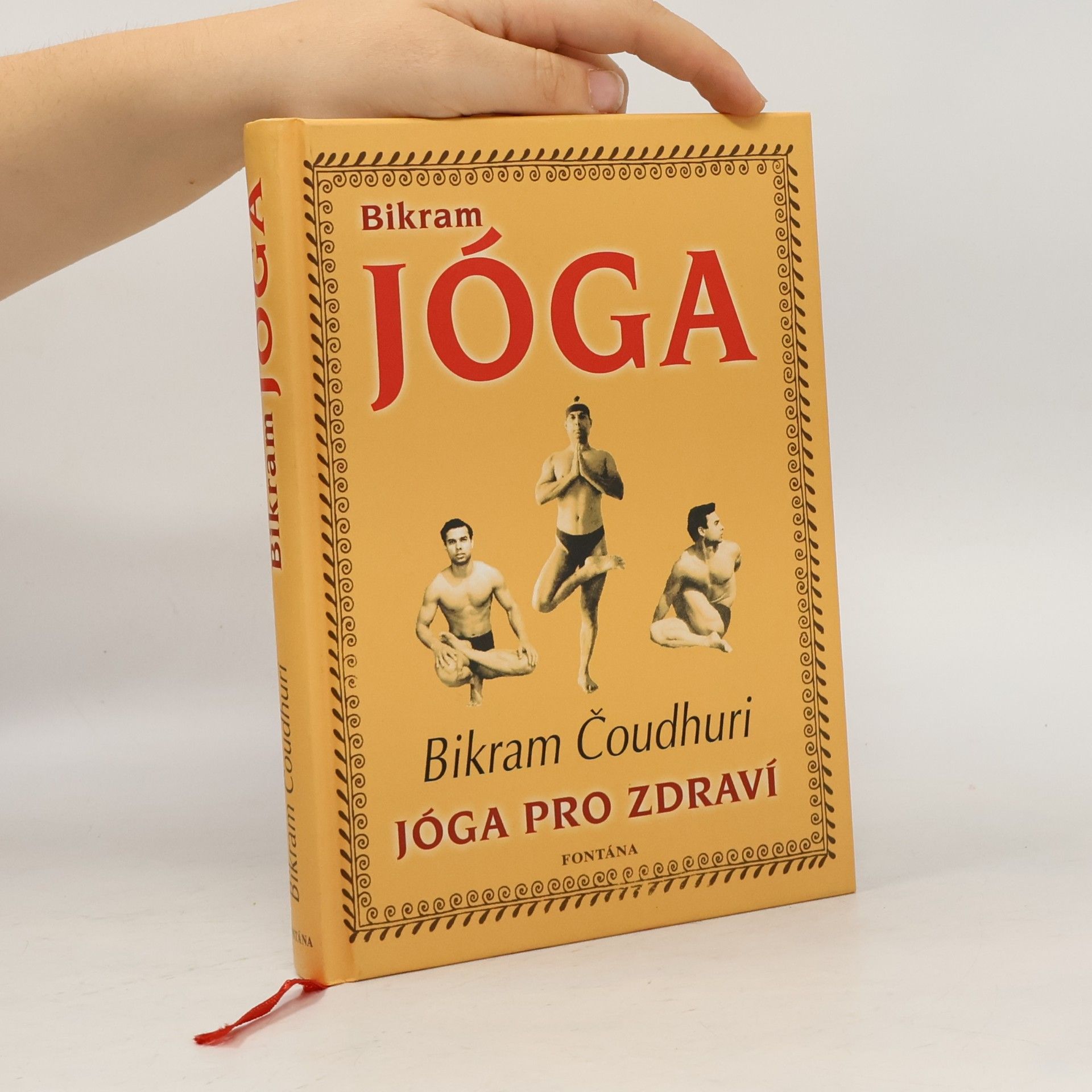 Bikram Choudhury Bikram jóga: Cesta k dokonalé fyzické kondici, pevnému zdraví a duševní vyrovnanosti