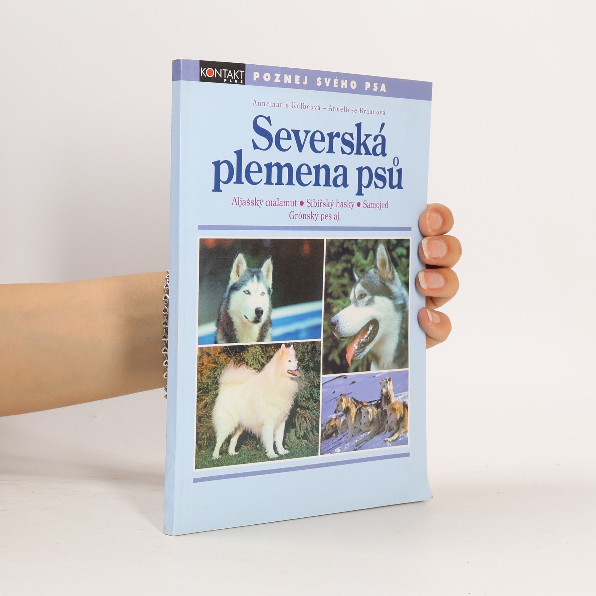 Anneliese Braun Severská plemena psů : Aljašský malamut, Sibiřský hasky, Samojed, Grónský pes aj.