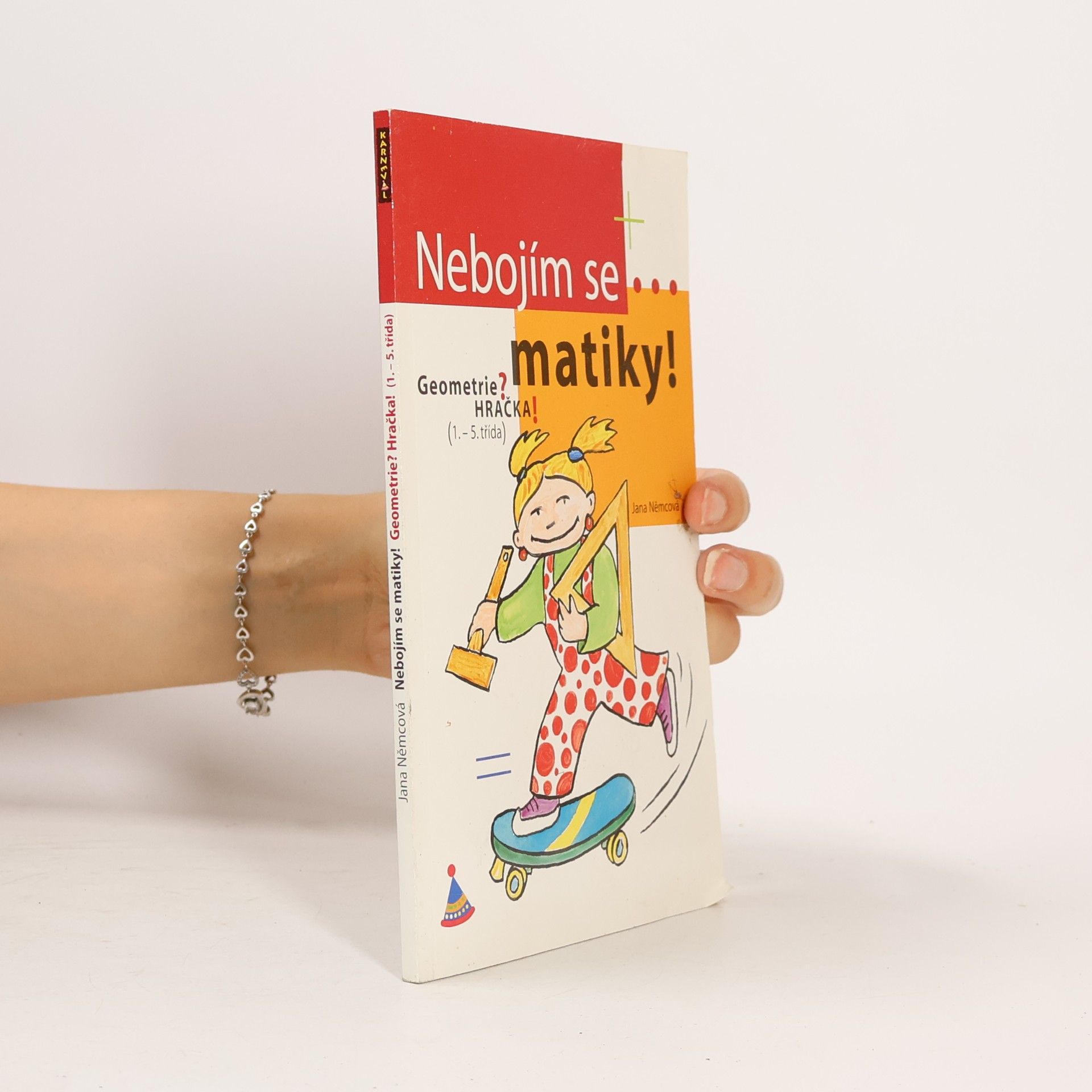 Jana Němcová Nebojím se matiky! Geometrie pro 1. stupeň ZŠ
