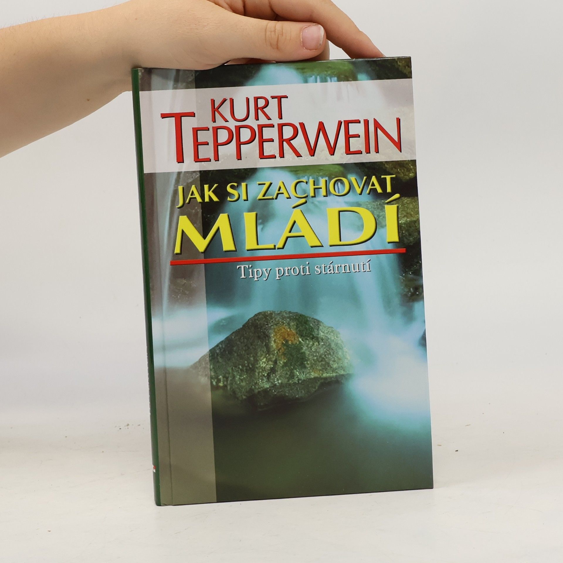 Kurt Tepperwein Jak si zachovat mládí : tipy proti stárnutí