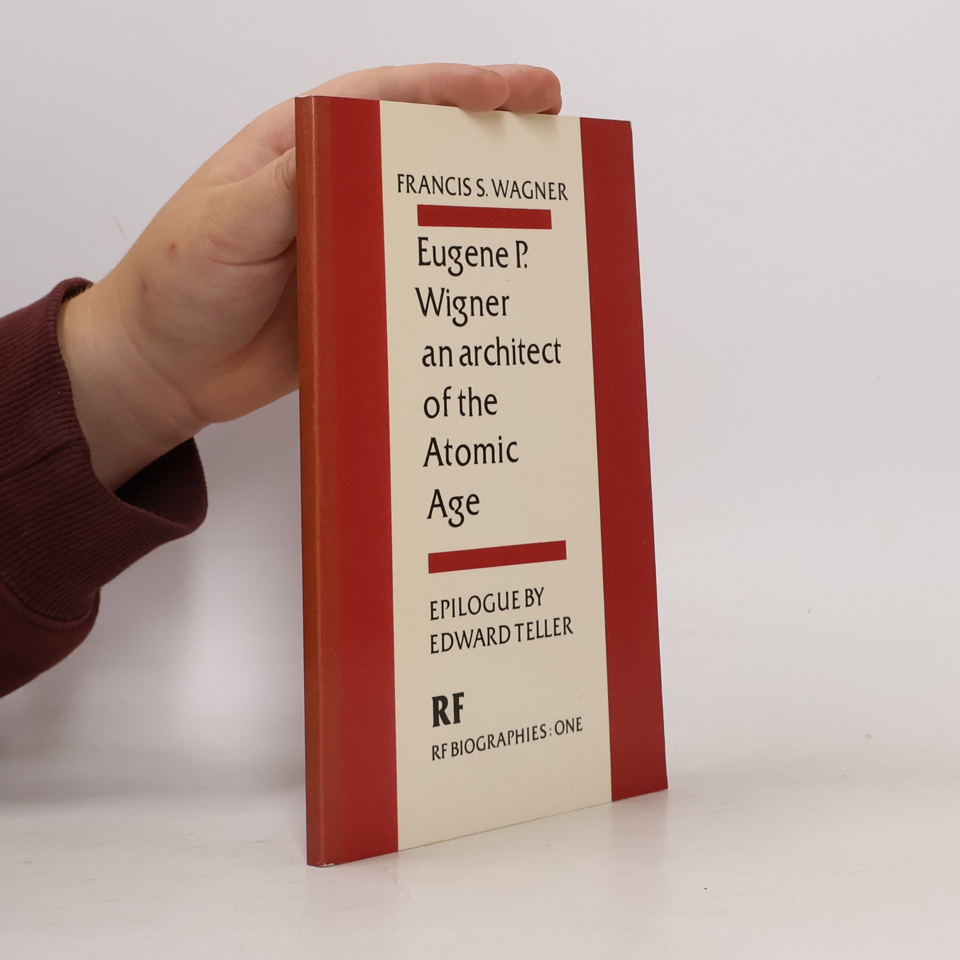 Francis S Wagner Eugene P. Wigner, an architect of the Atomic Age