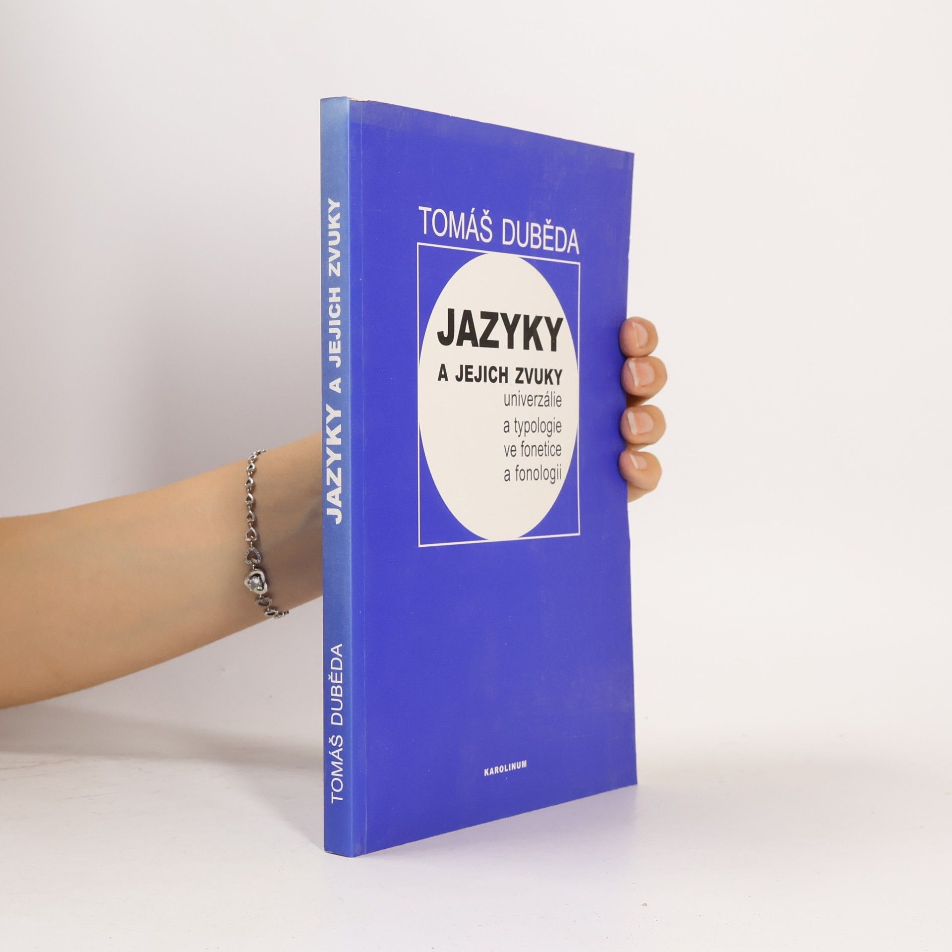 Tomáš Duběda Jazyky a jejich zvuky. Univerzálie a typologie ve fonetice a fonologii