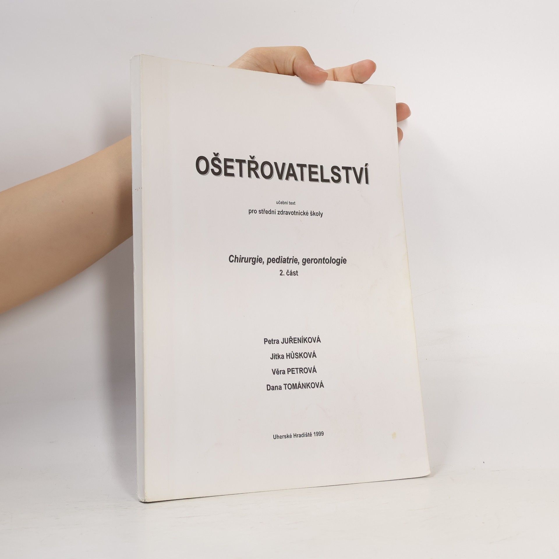 Dana Tománková Ošetřovatelství. Chirurgie, pediatrie, gerontologie 2. část