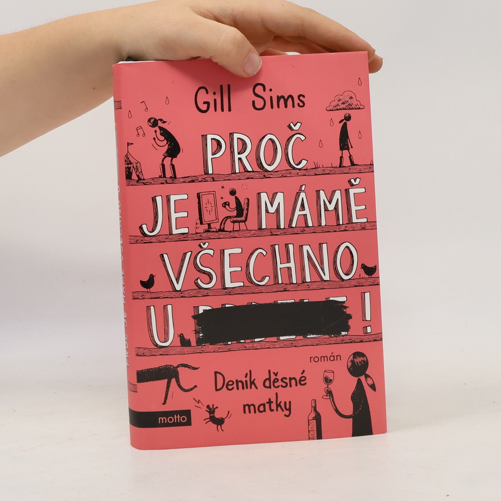 Gill Sims Proč je mámě všechno u prdele! Deník děsné matky