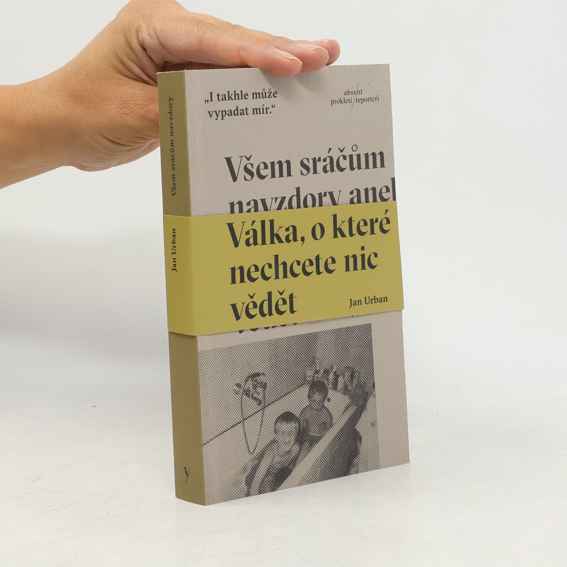 Jan Urban Všem sráčům navzdory aneb Válka, o které nechcete nic vědět