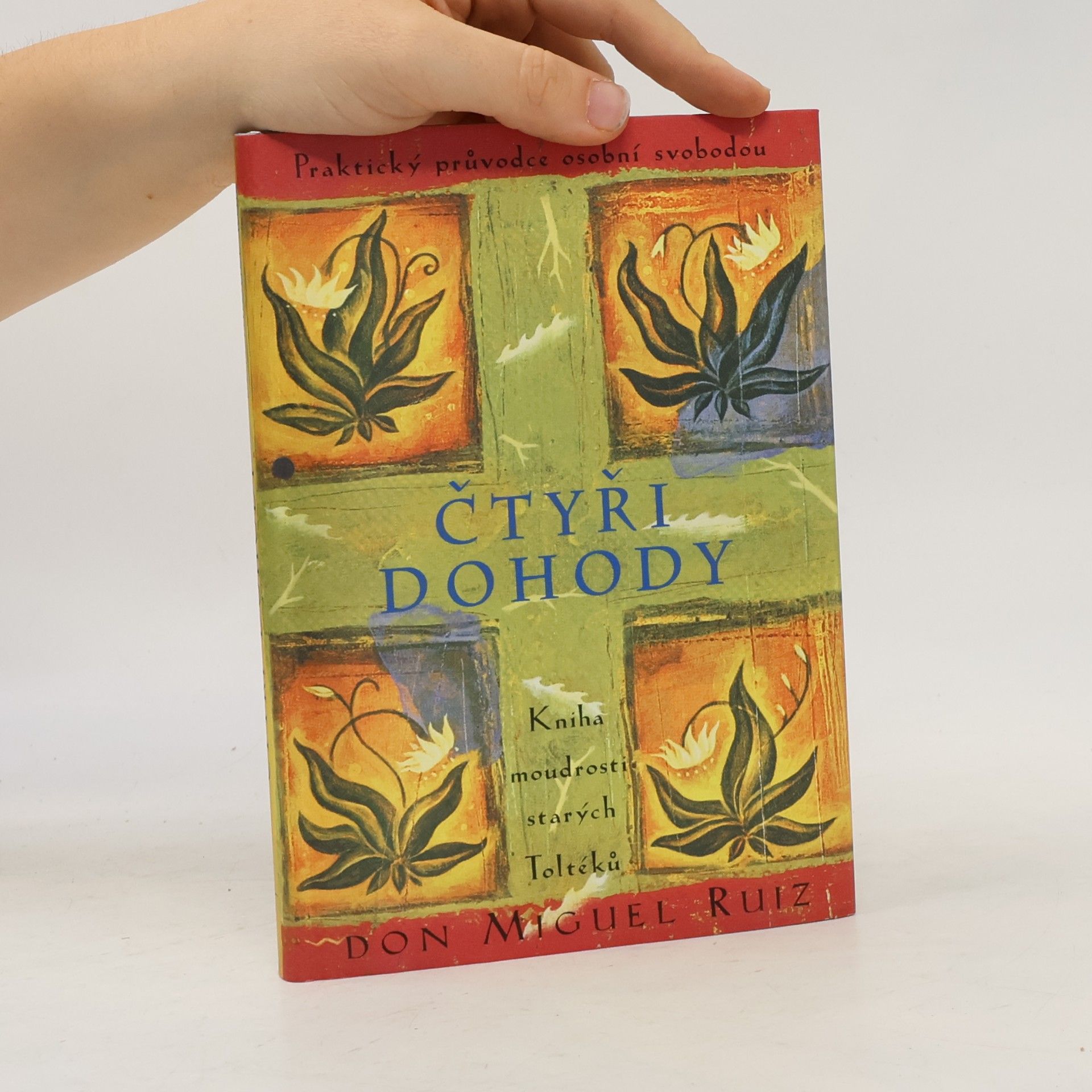 Don Miguel Ruiz Čtyři dohody - Kniha moudrosti starých Toltéků
