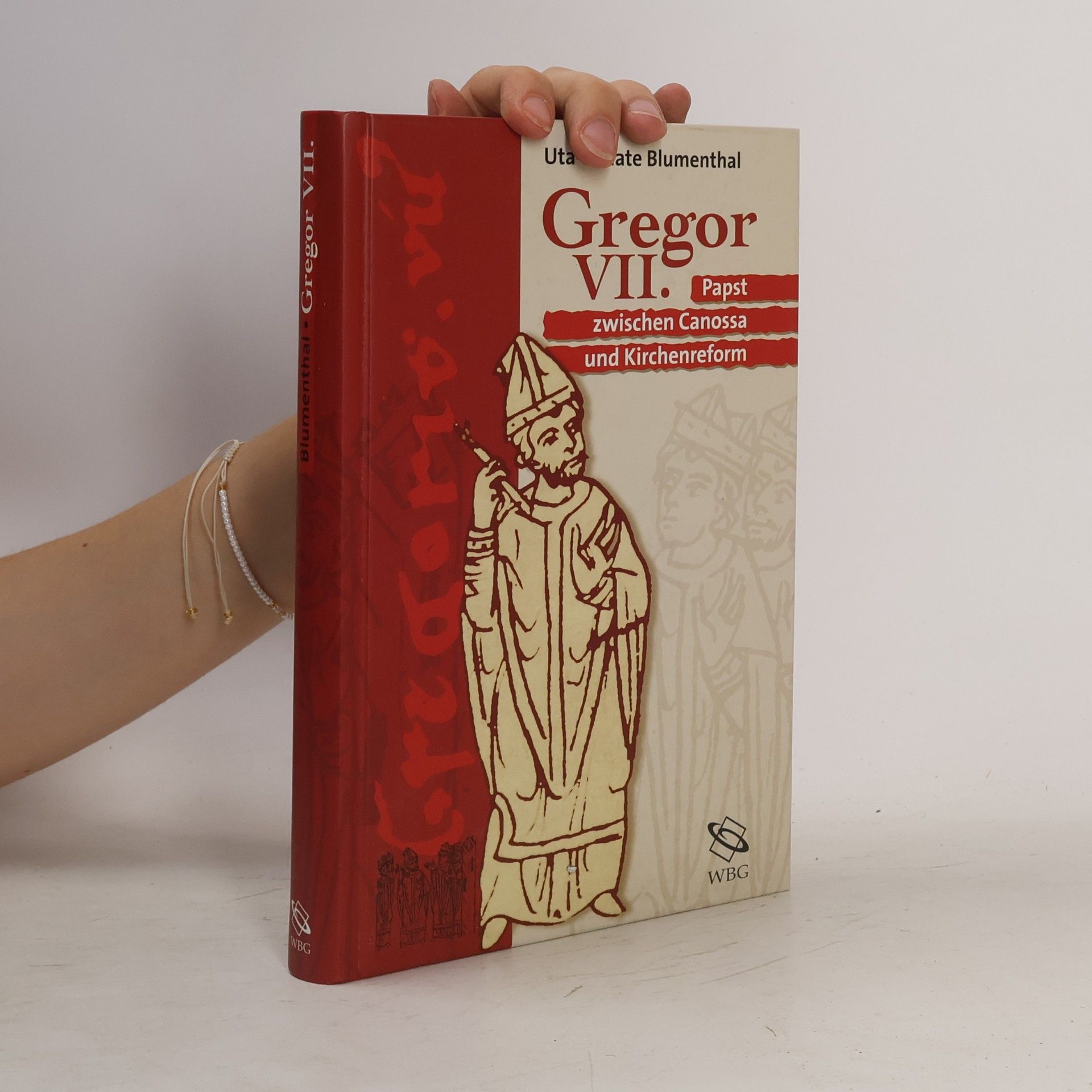 Uta-Renate Blumenthal Gregor VII. Papst zwischen Canossa und Kirchenreform