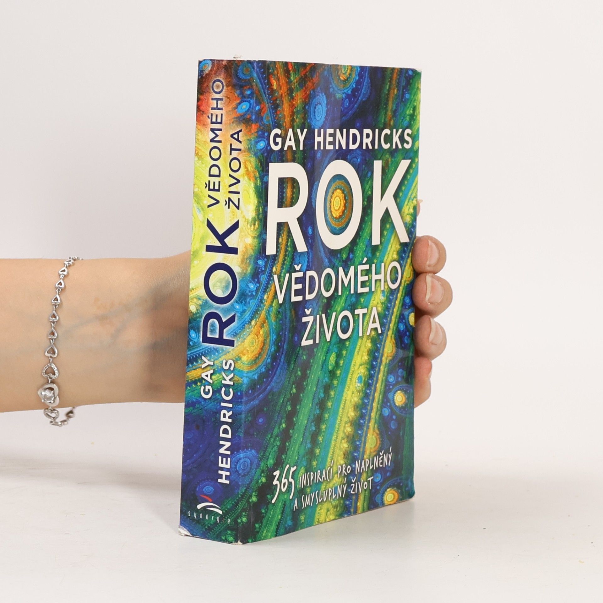 Gay Hendricks Rok vědomého života : 365 inspirací pro naplněný a smysluplný život