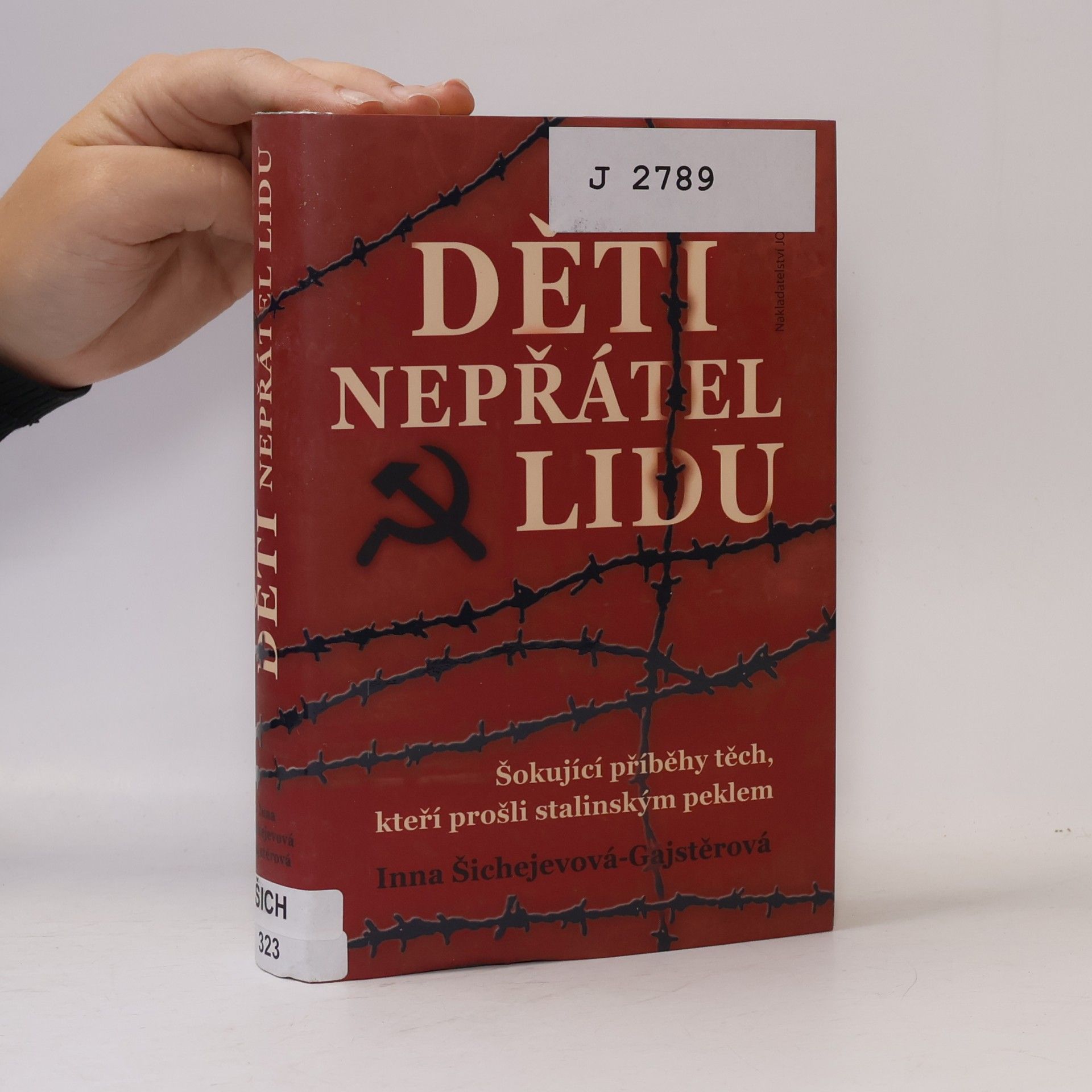Inna Aronovna Šichejeva-Gajster Děti nepřátel lidu : šokující příběhy těch, kteří prošli stalinským peklem