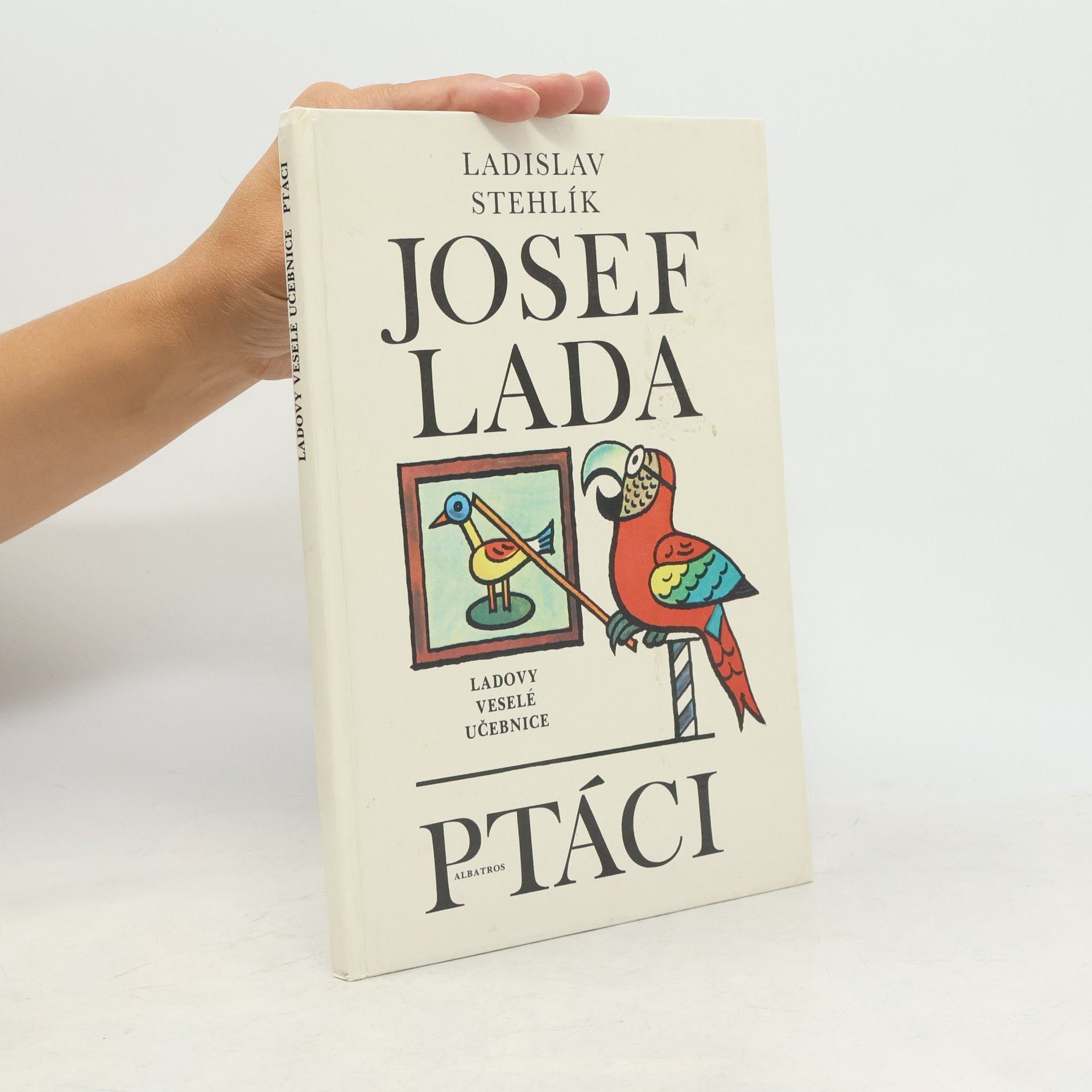 Ladislav Stehlík Ladovy veselé učebnice. Ptáci
