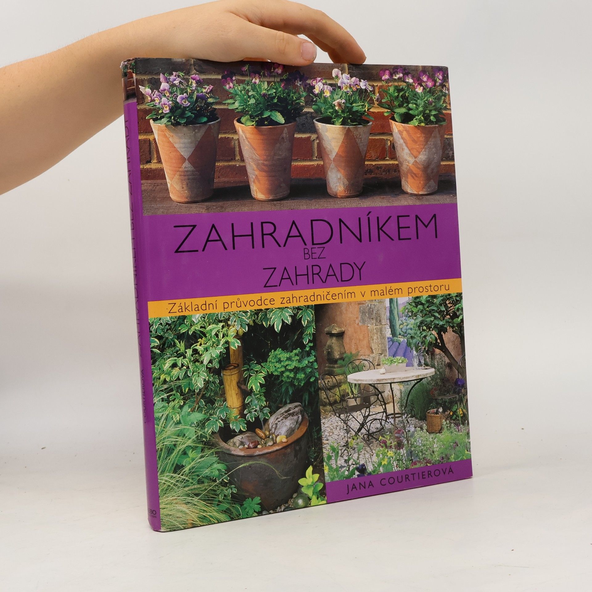 Zahradníkem bez zahrady. Základní průvodce zahradničením v malém prostoru