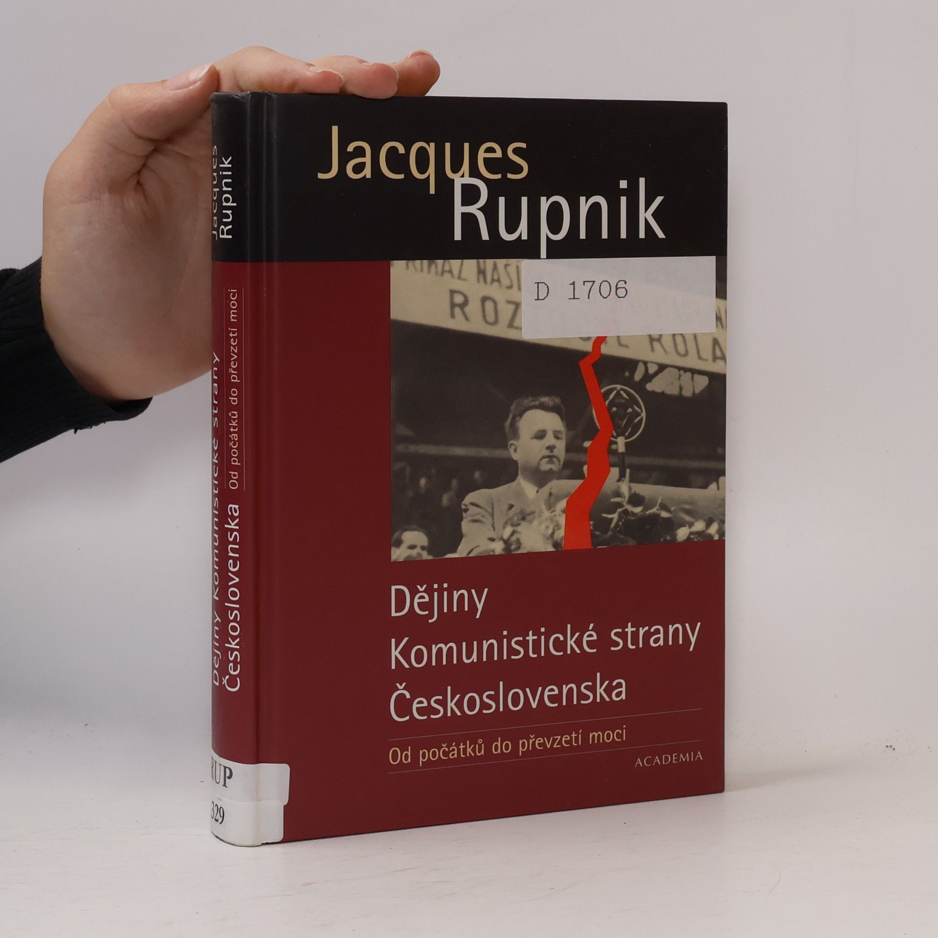 Jacques Rupnik Dějiny Komunistické strany Československa. Od počátků do převzetí moci