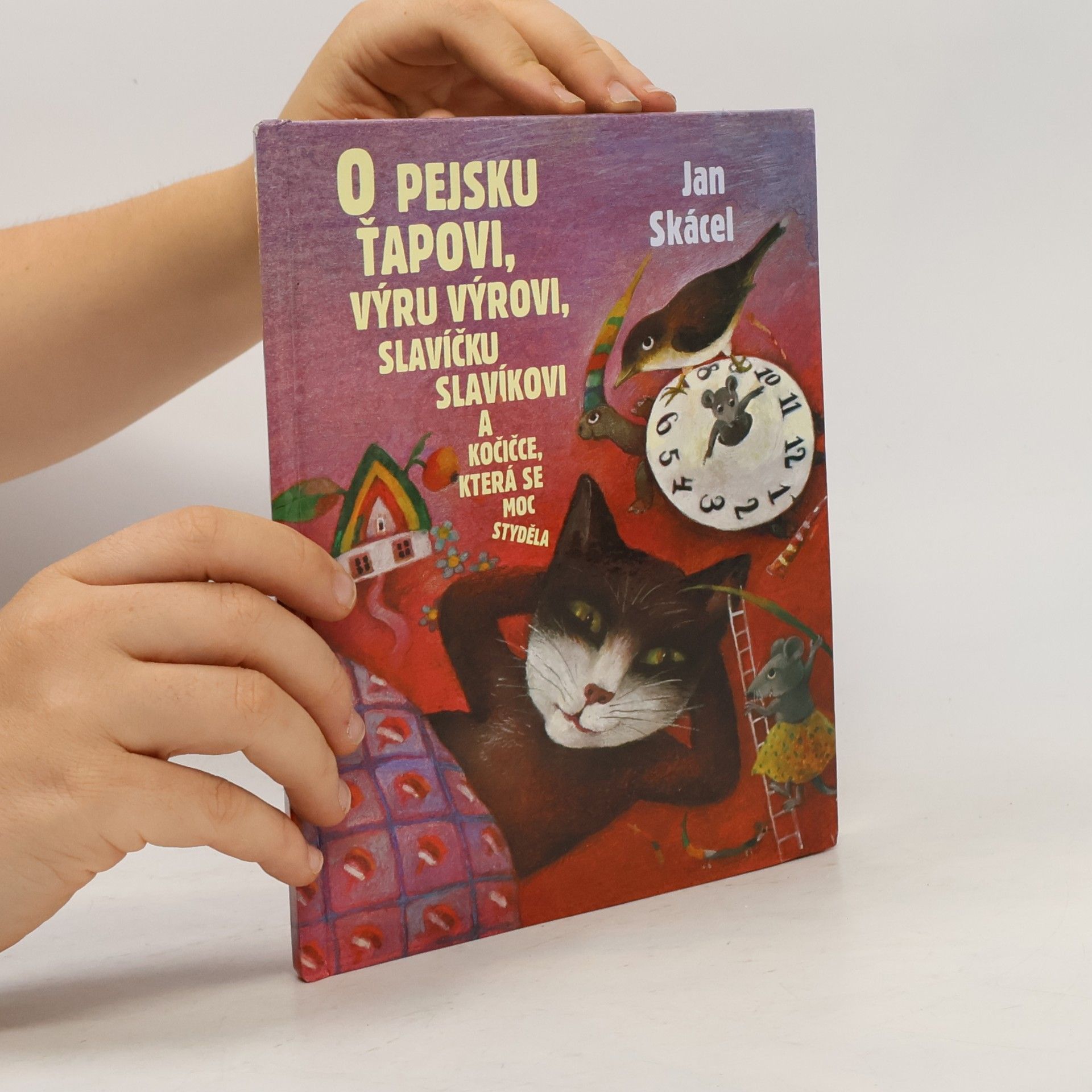 Jan Skácel O pejsku Ťapkovi, výru Výrovi, slavíčku Slavíkovi a kočičce, která se moc styděla