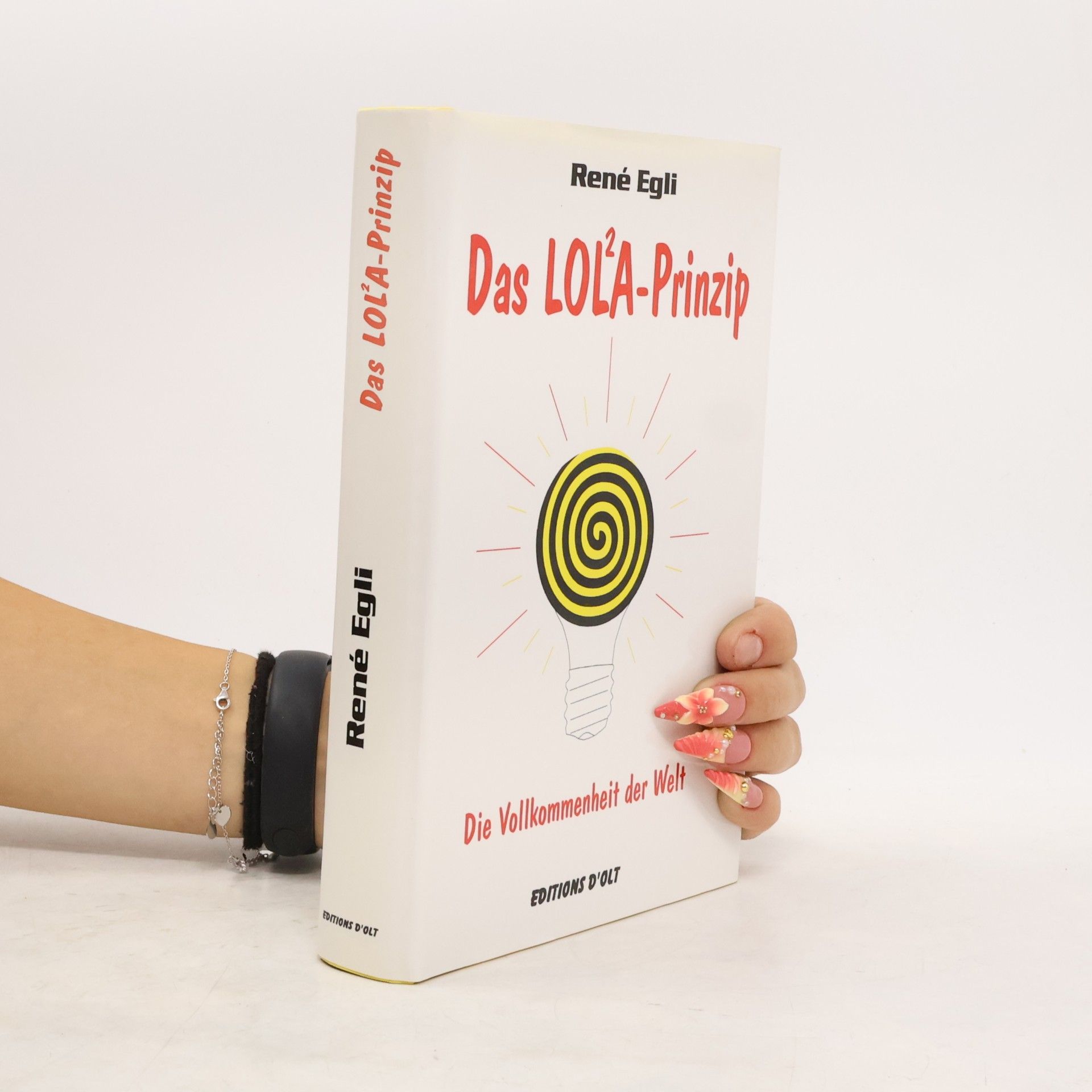 René Egli Das LOL²A-Prinzip. Die Vollkommenheit der Welt