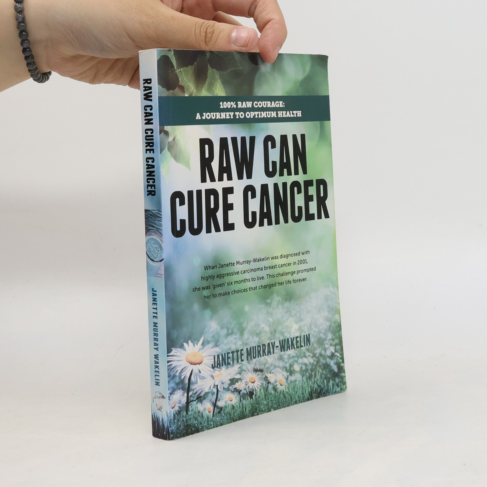 Janette Murray-Wakelin Raw Can Cure Cancer