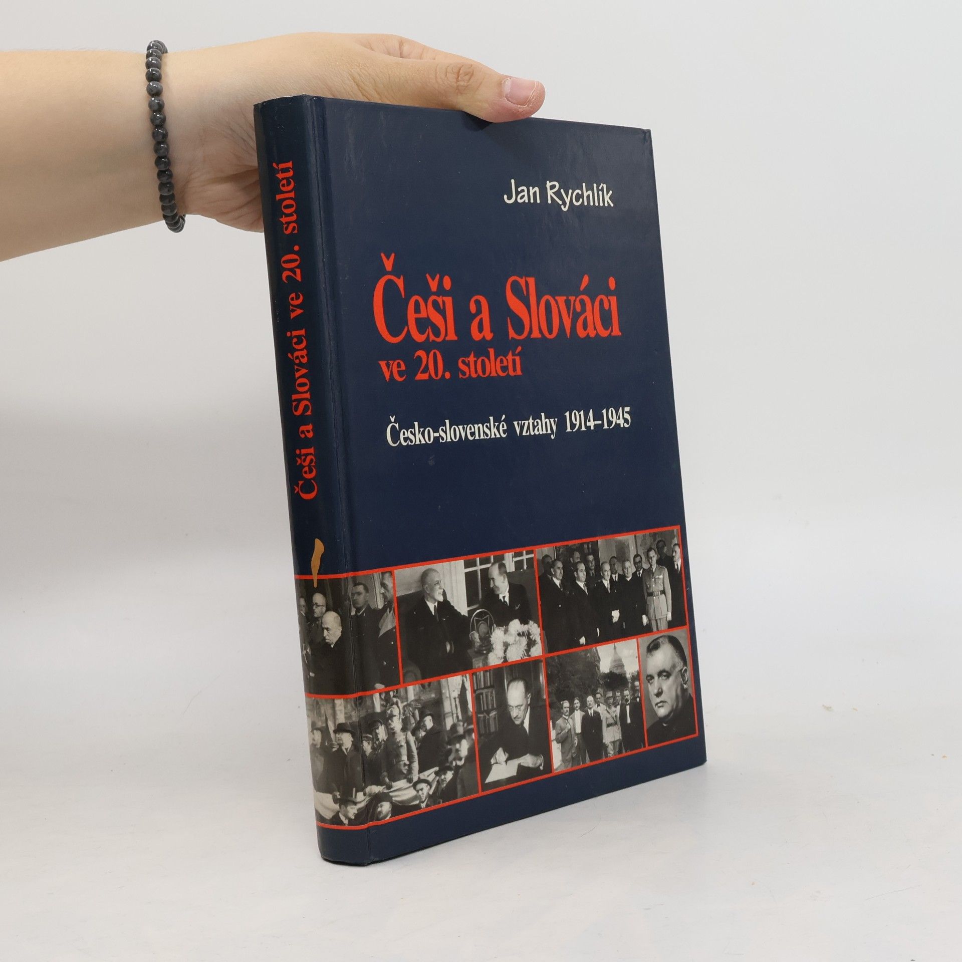 Jan Rychlík Češi a Slováci ve 20. století. Česko-slovenské vztahy 1914-1945.