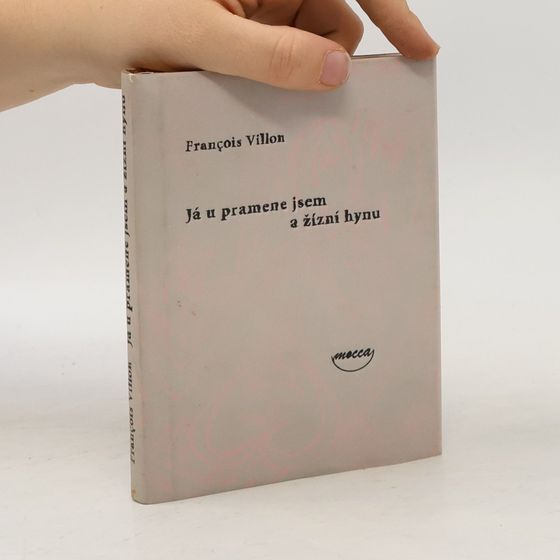 François Villon Já u pramene jsem a žízní hynu