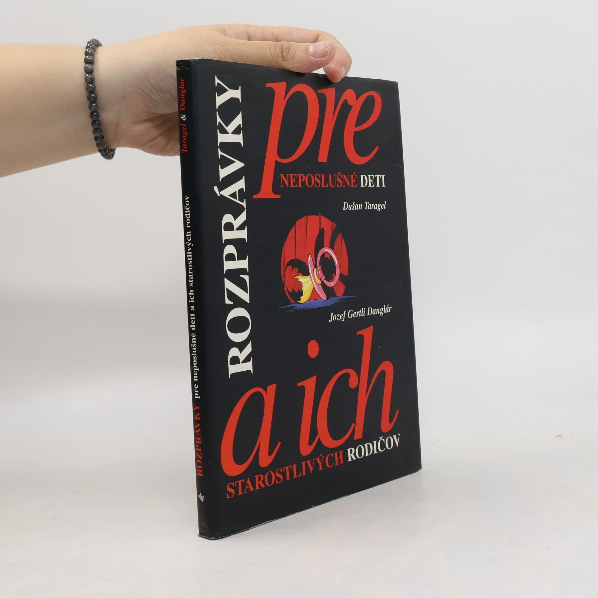 Dušan Taragel Rozprávky pre neposlušné deti a ich starostlivých rodičov