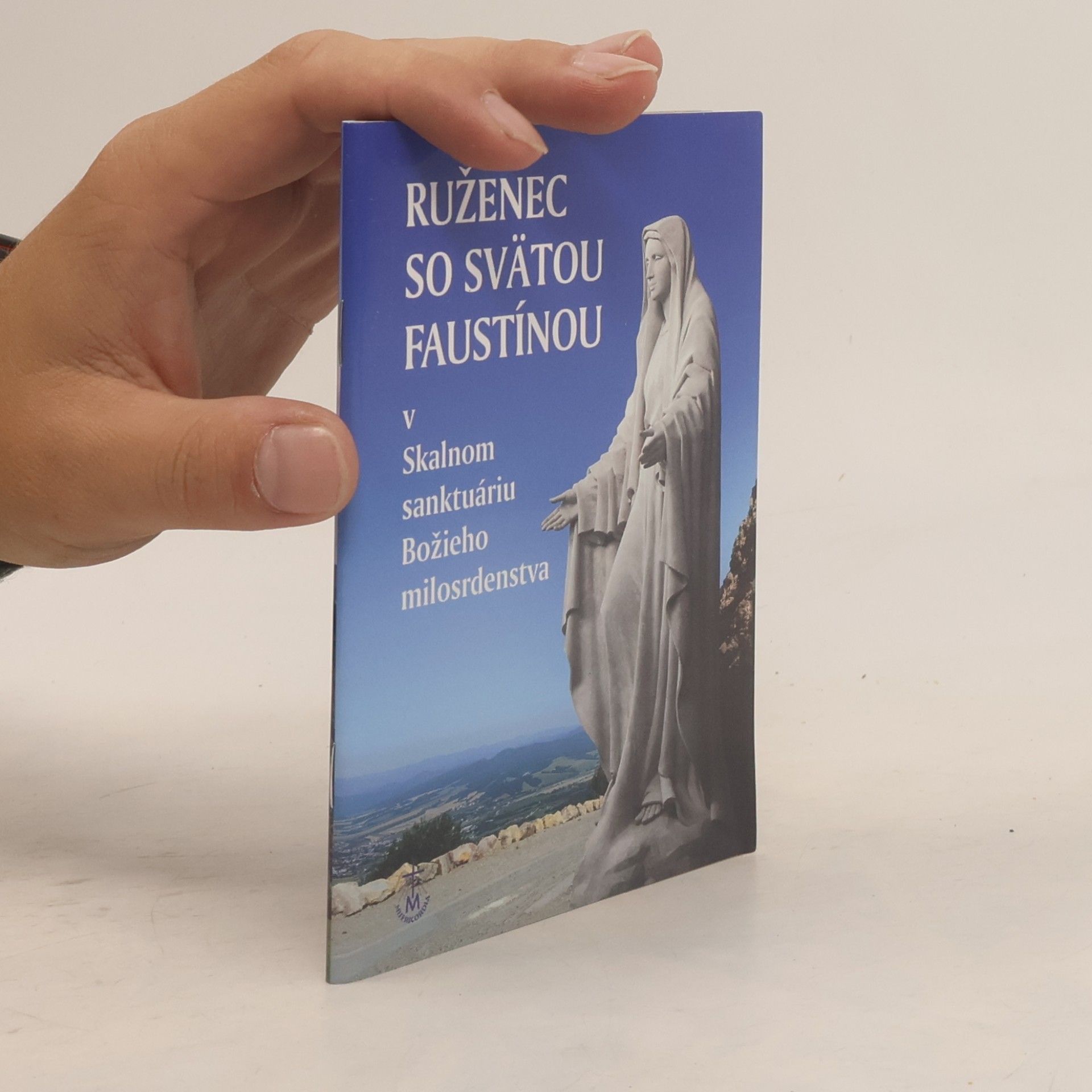 Kolektiv autorů Ruženec so svätou Faustínou v Skalnom sanktuáriu Božieho milosrdenstva