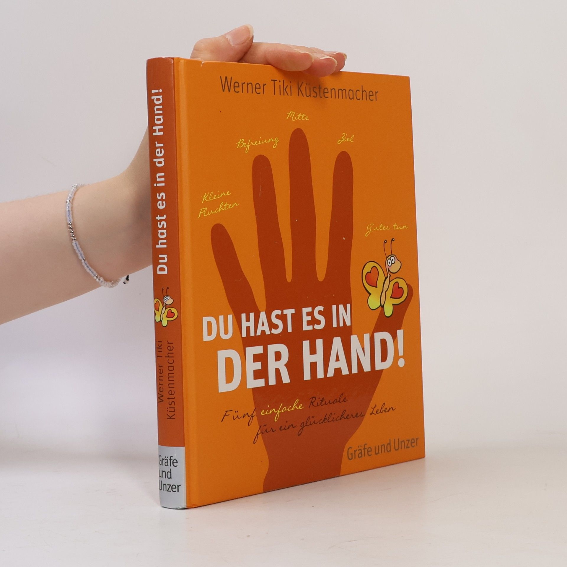 Werner Tiki Küstenmacher Du hast es in der Hand! Fünf einfache Rituale für ein glücklicheres Leben