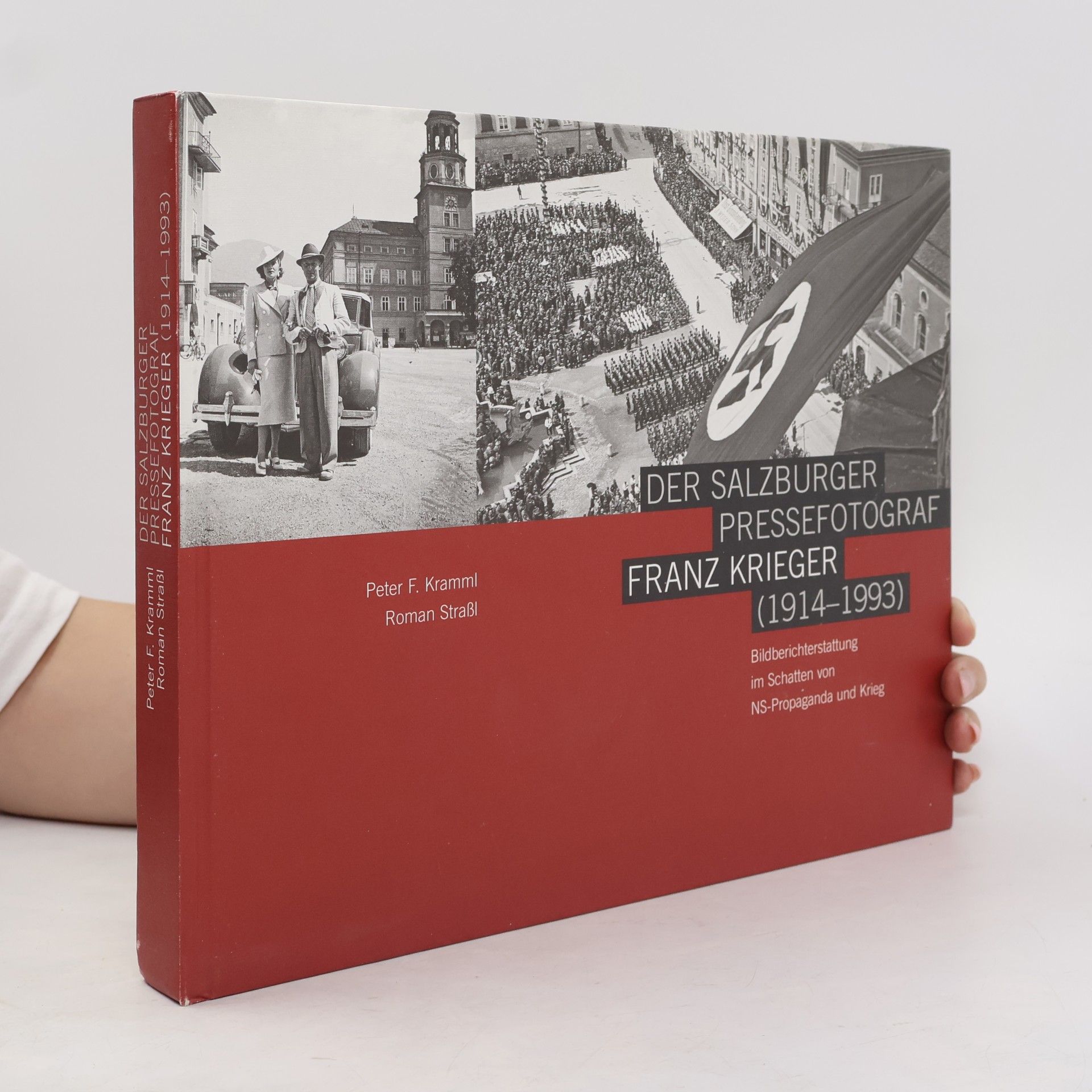 Peter F. Kramml Der Salzburger Pressefotograf Franz Krieger (1914 - 1993)