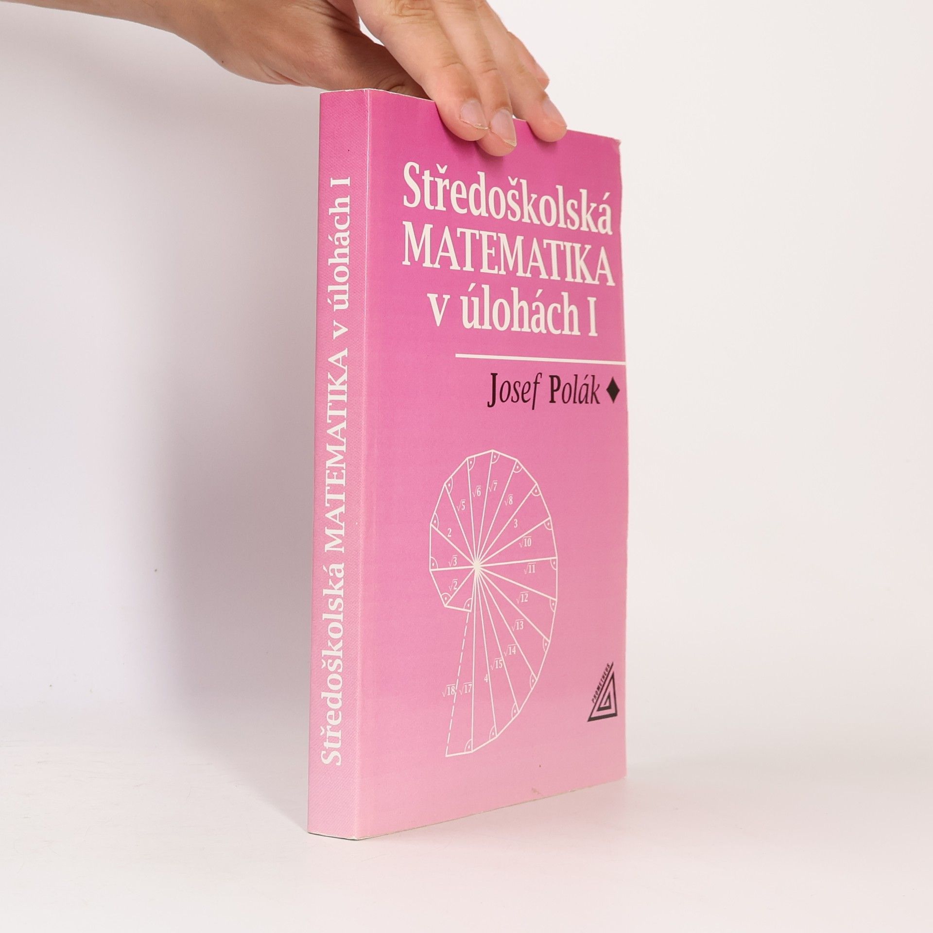Josef Polák Středoškolská matematika v úlohách I