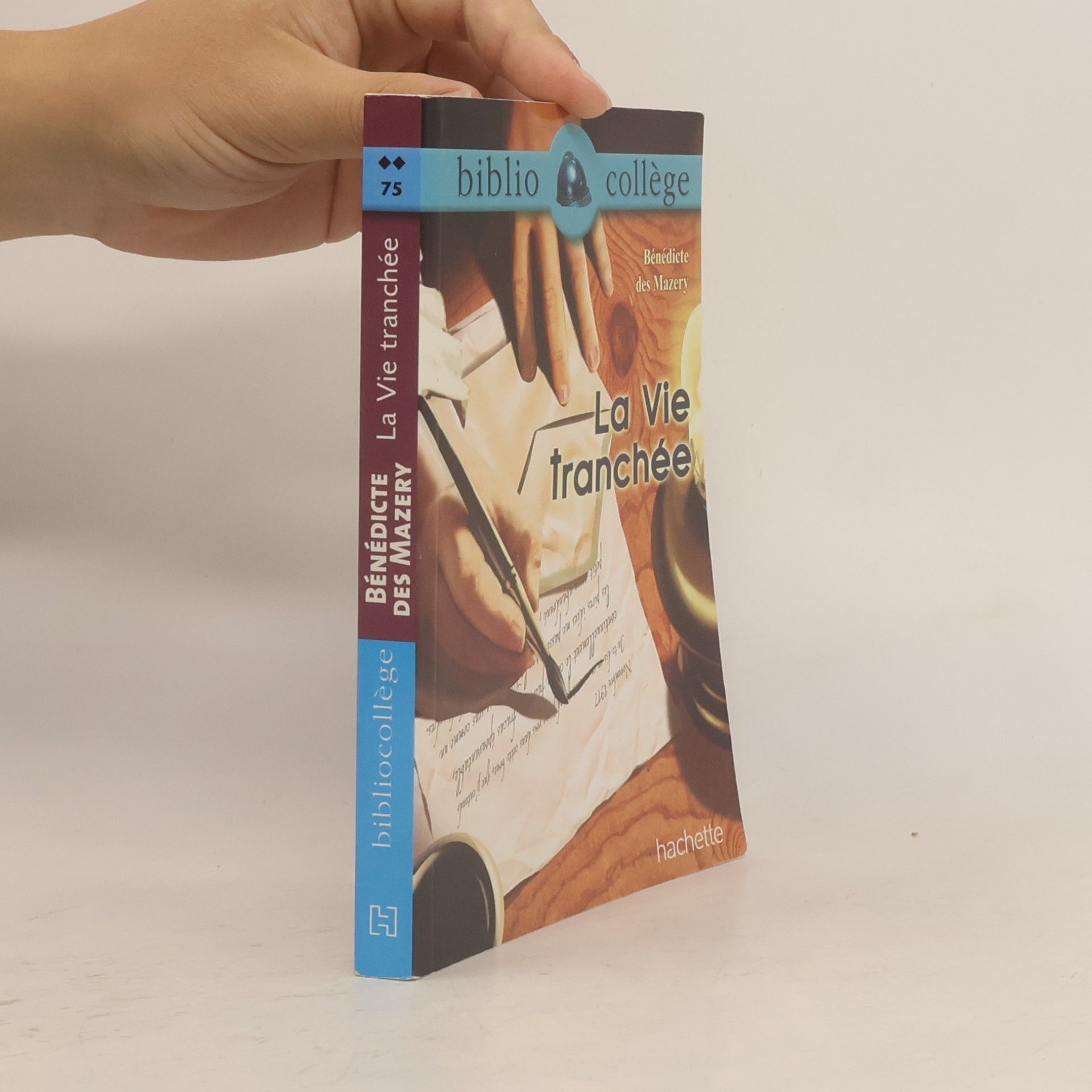 Bénédicte Des Mazery Bibliocollège - 75: La vie tranchée