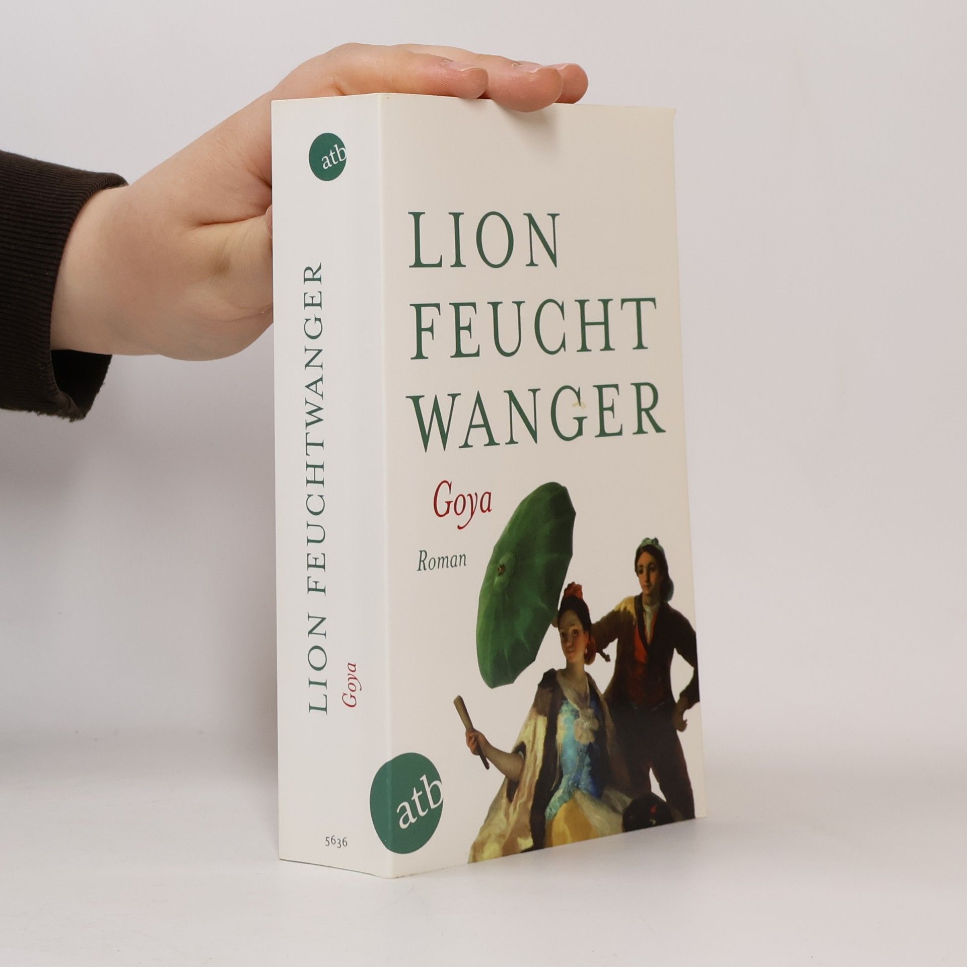 Lion Feuchtwanger Goya oder der arge Weg der Erkenntnis