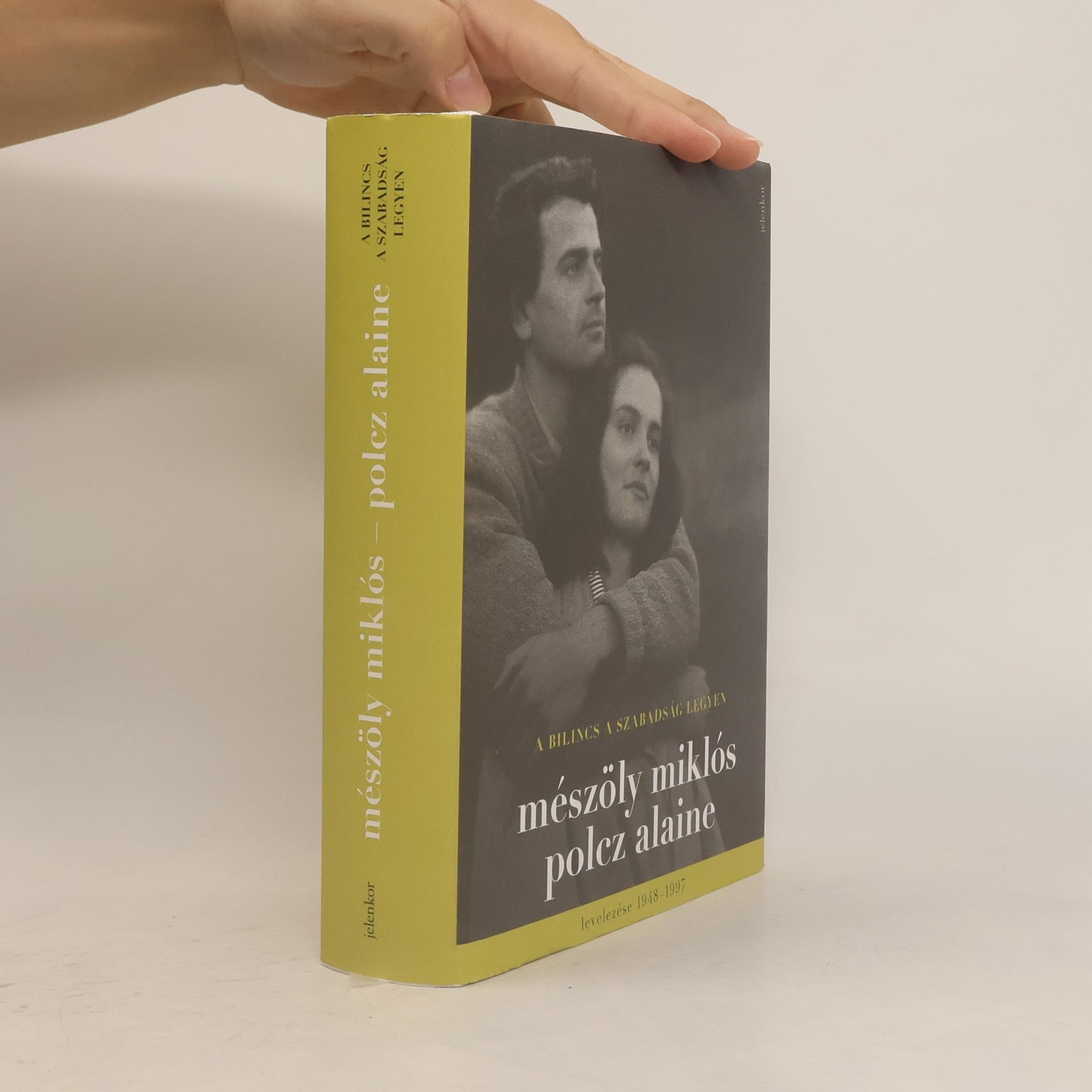 A bilincs a szabadság legyen - Mészöly Miklós és Polcz Alaine levelezése 1948 - 1997