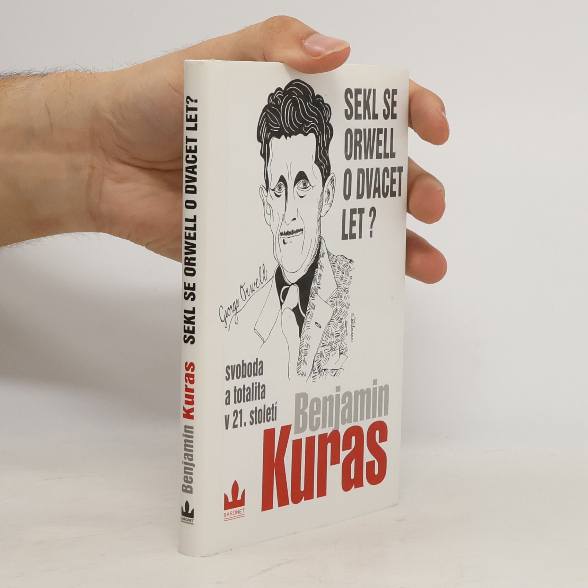 Sekl se Orwell o dvacet let? : Svoboda a totalita v 21. století