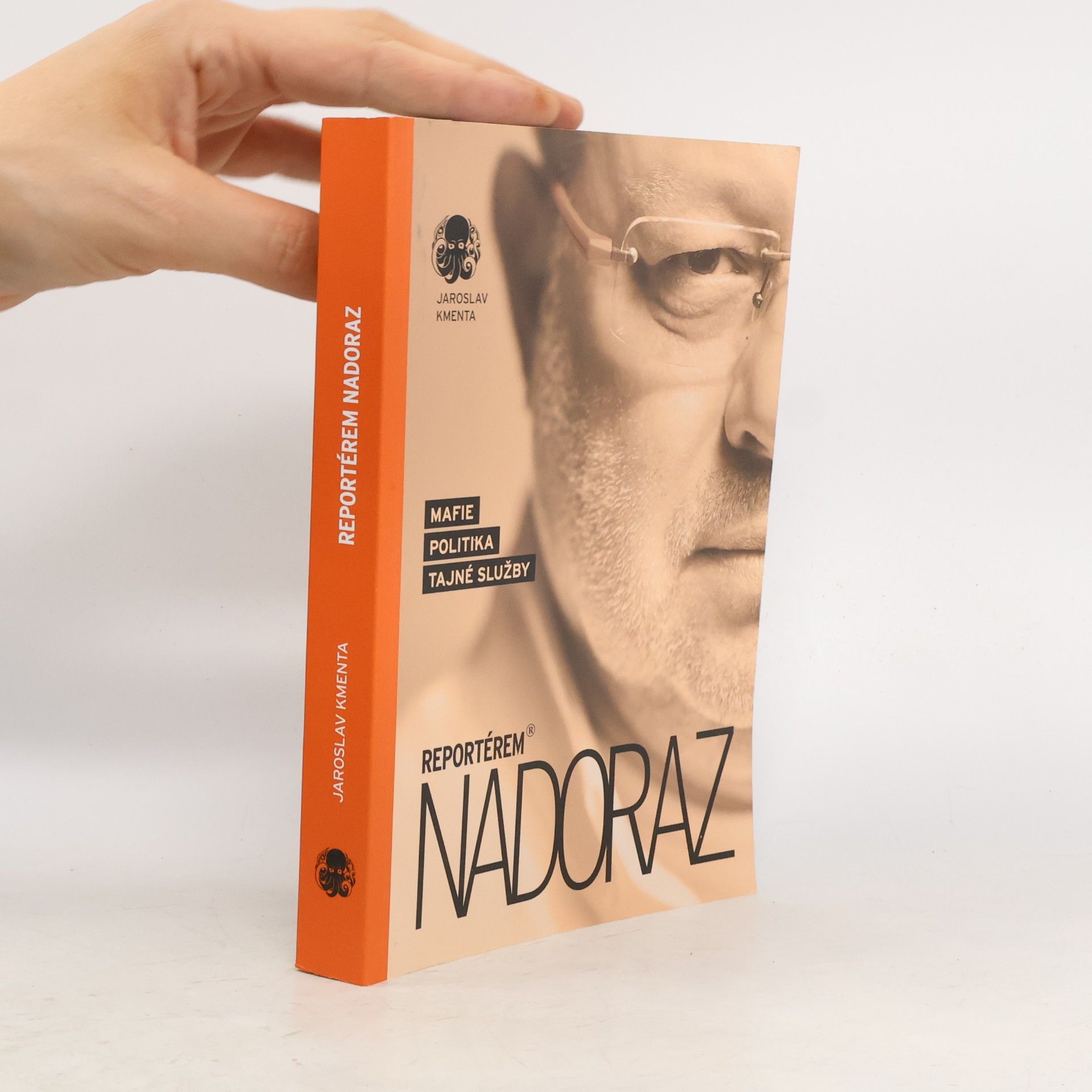 Jaroslav Kmenta Reportérem nadoraz: Mafie, politika, tajné služby