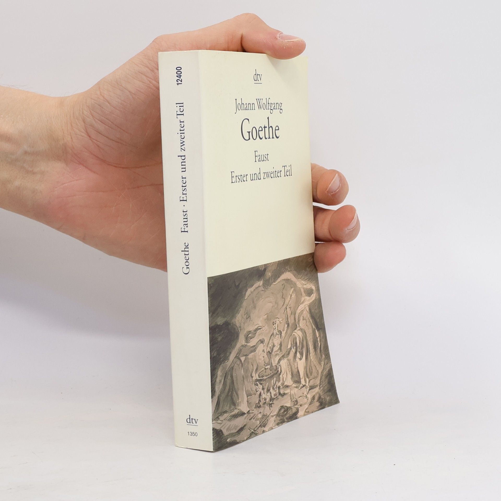 Johann Wolfgang von Goethe Faust: Erster und zweiter Teil