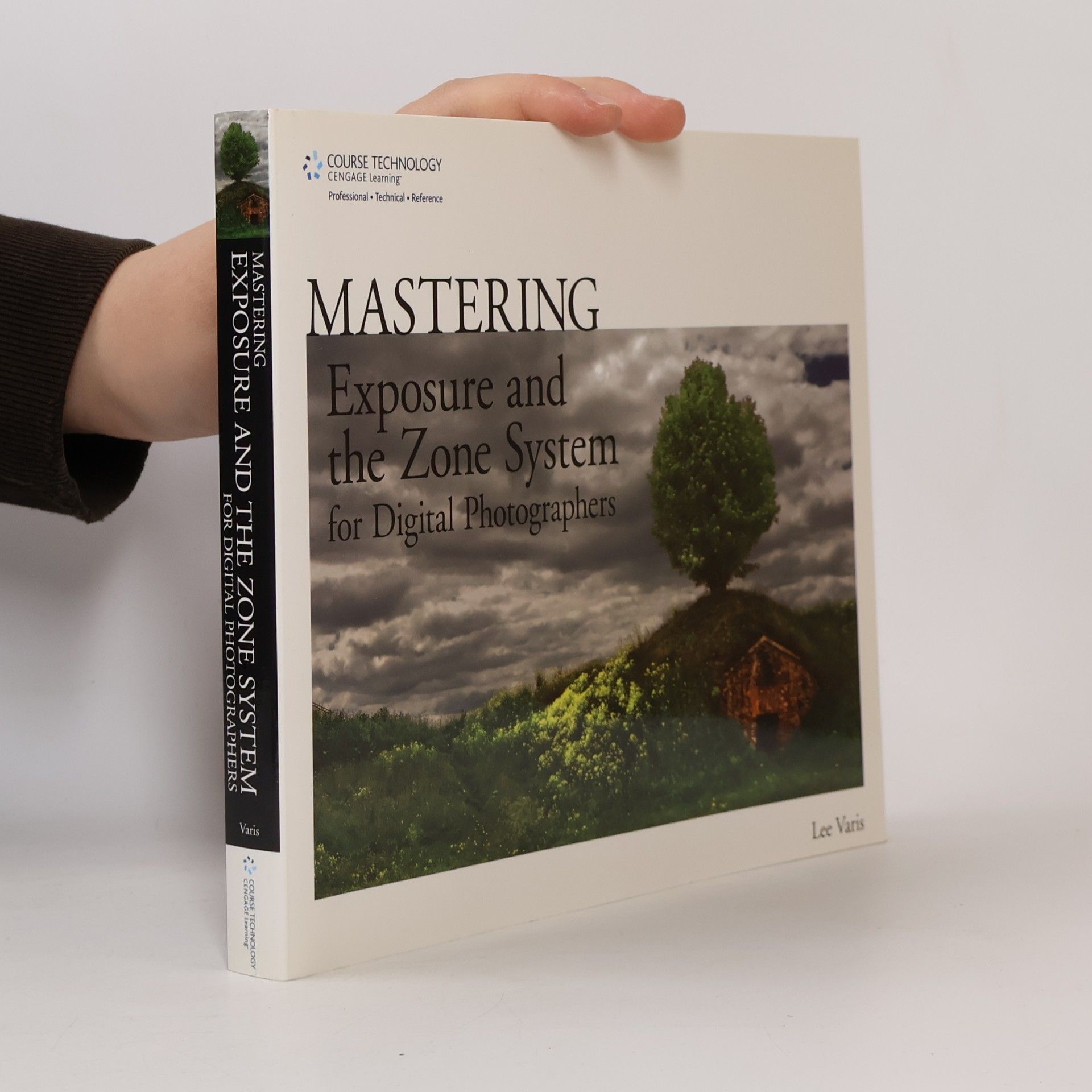 Lee Varis Mastering Exposure and the Zone System for Digital Photographers