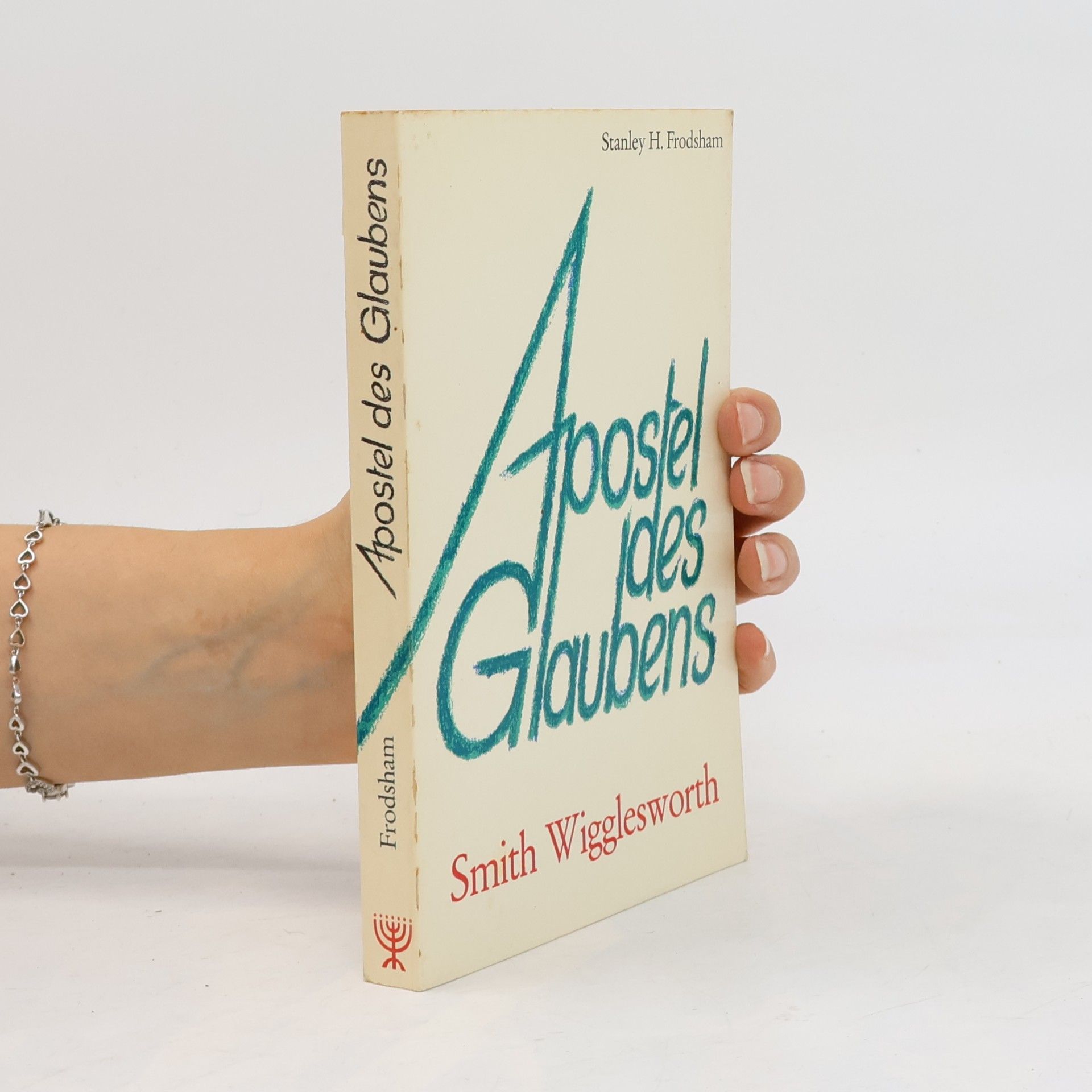 Stanley Howard Frodsham Apostel des Glaubens. Smith Wigglesworth