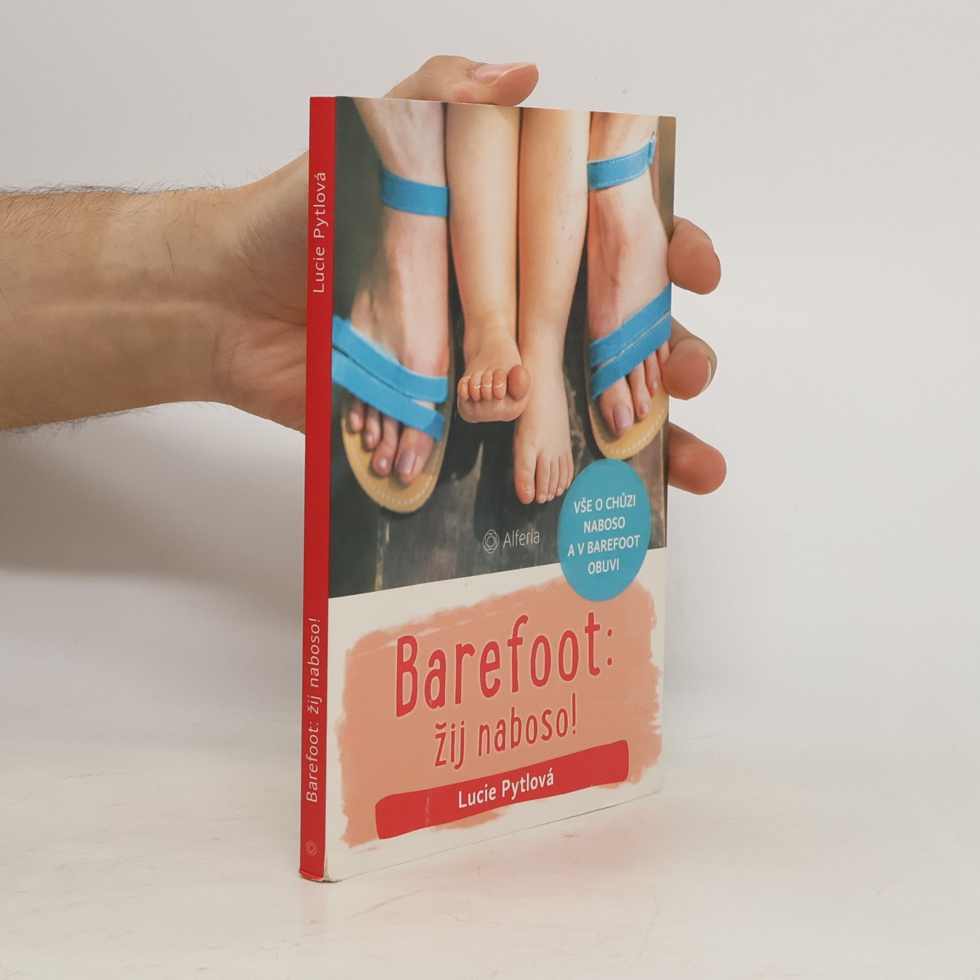 Lucie Pytlová Barefoot: žij naboso! : vše o chůzi naboso a v barefoot obuvi