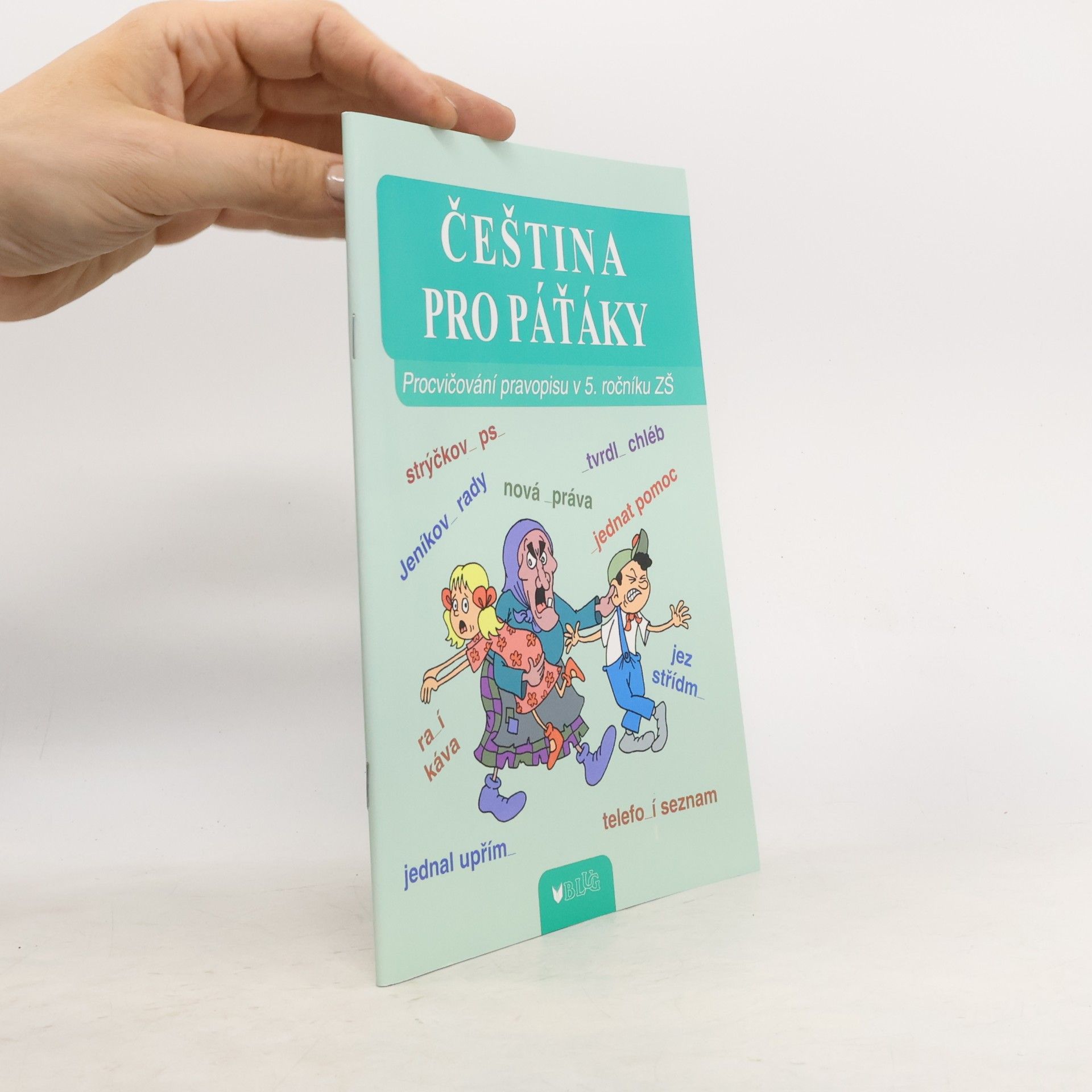 Vlasta Blumentrittová Čeština pro páťáky : procvičování pravopisu v 5. ročníku ZŠ