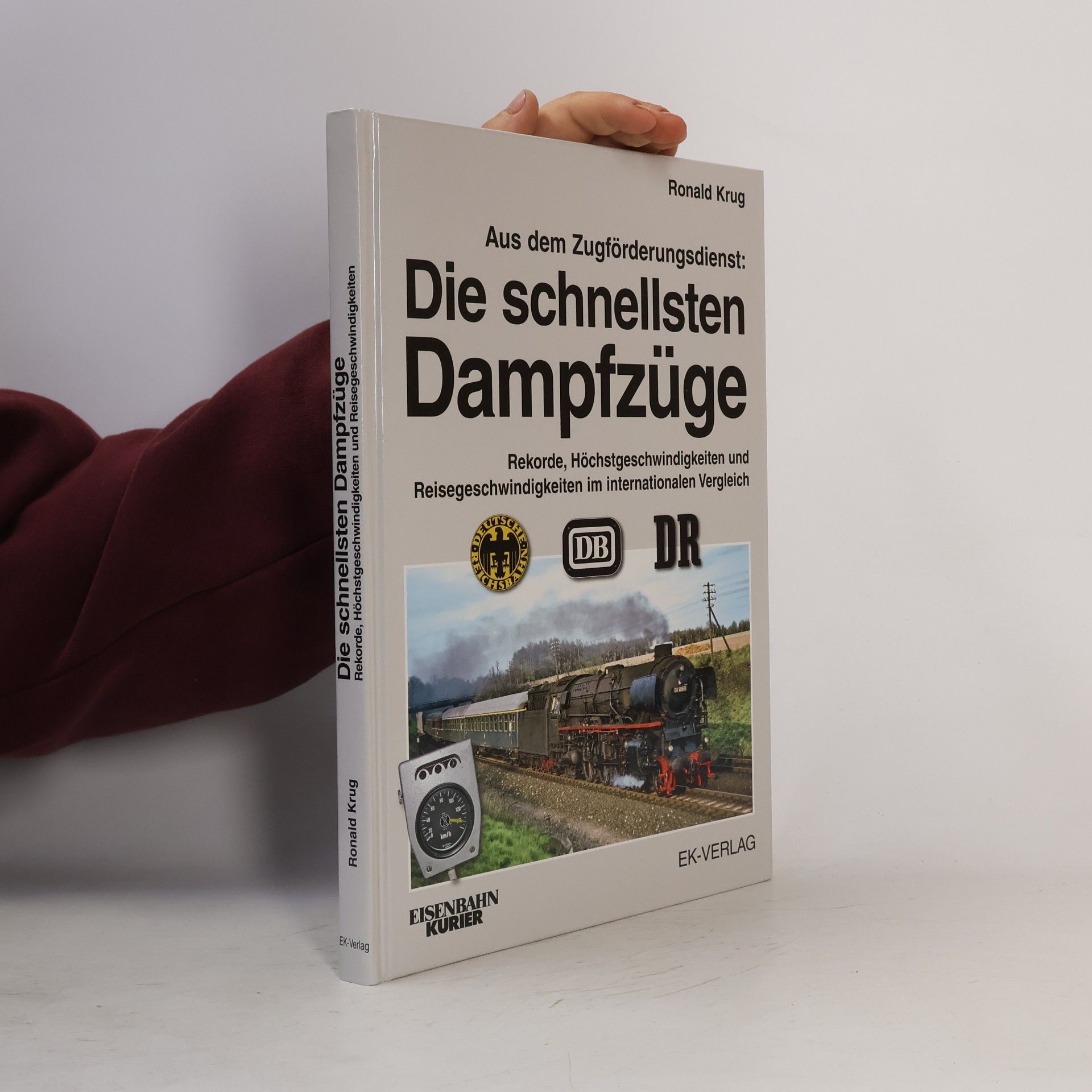 Ronald Krug Aus dem Zugförderungsdienst: Die schnellsten Dampfzüge