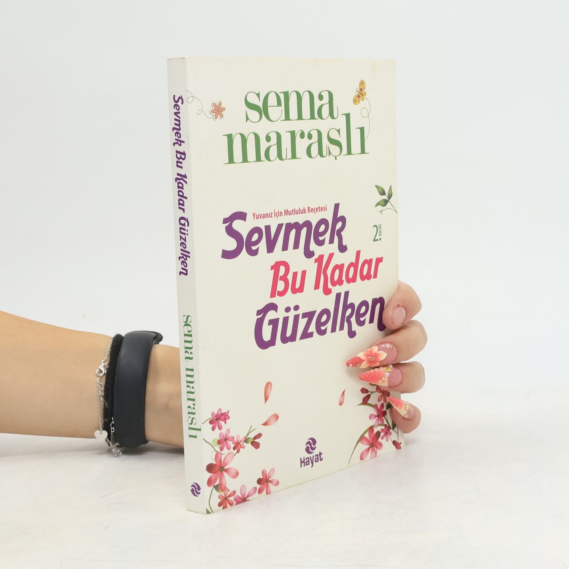 Sema Marasli Sevmek bu kadar güzelken - 2. Baskı