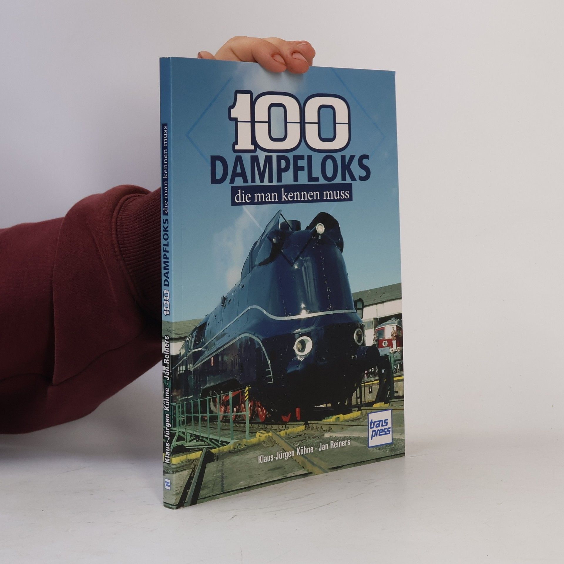 Klaus-Jürgen Kühne 100 Dampfloks, die man kennen muss