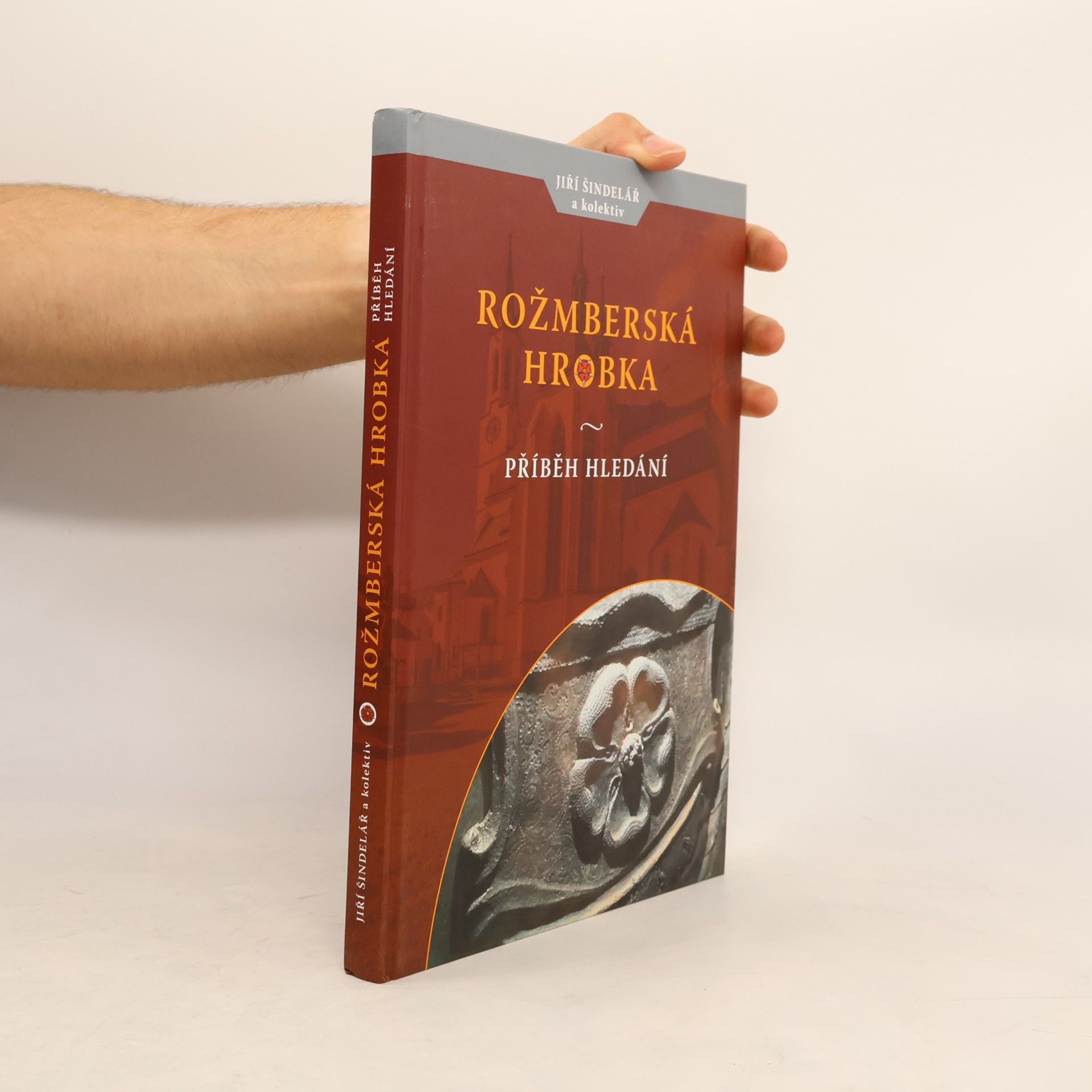 Jiří Šindelář Rožmberská hrobka : příběh hledání