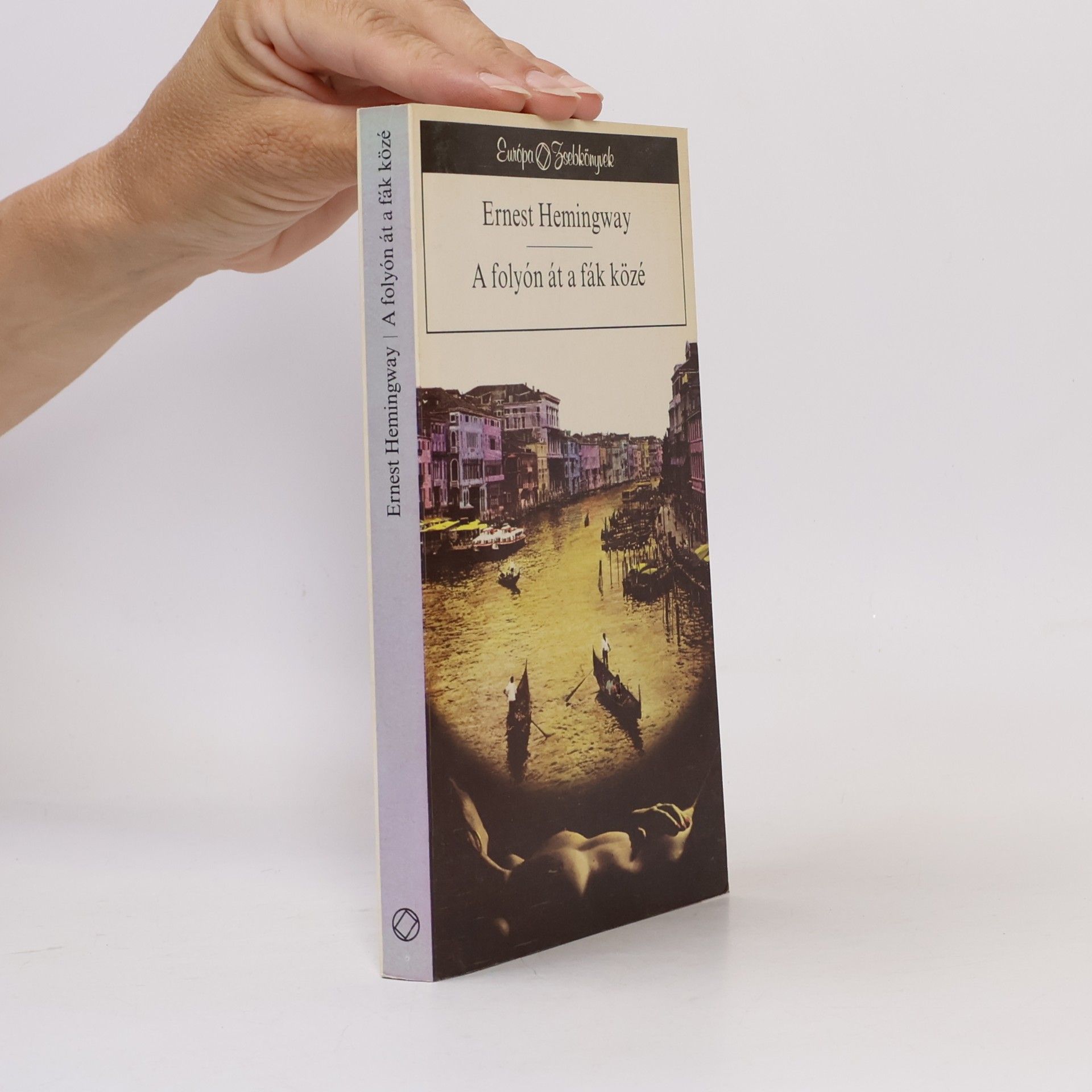 Ernest Hemingway A folyón át a fák közé