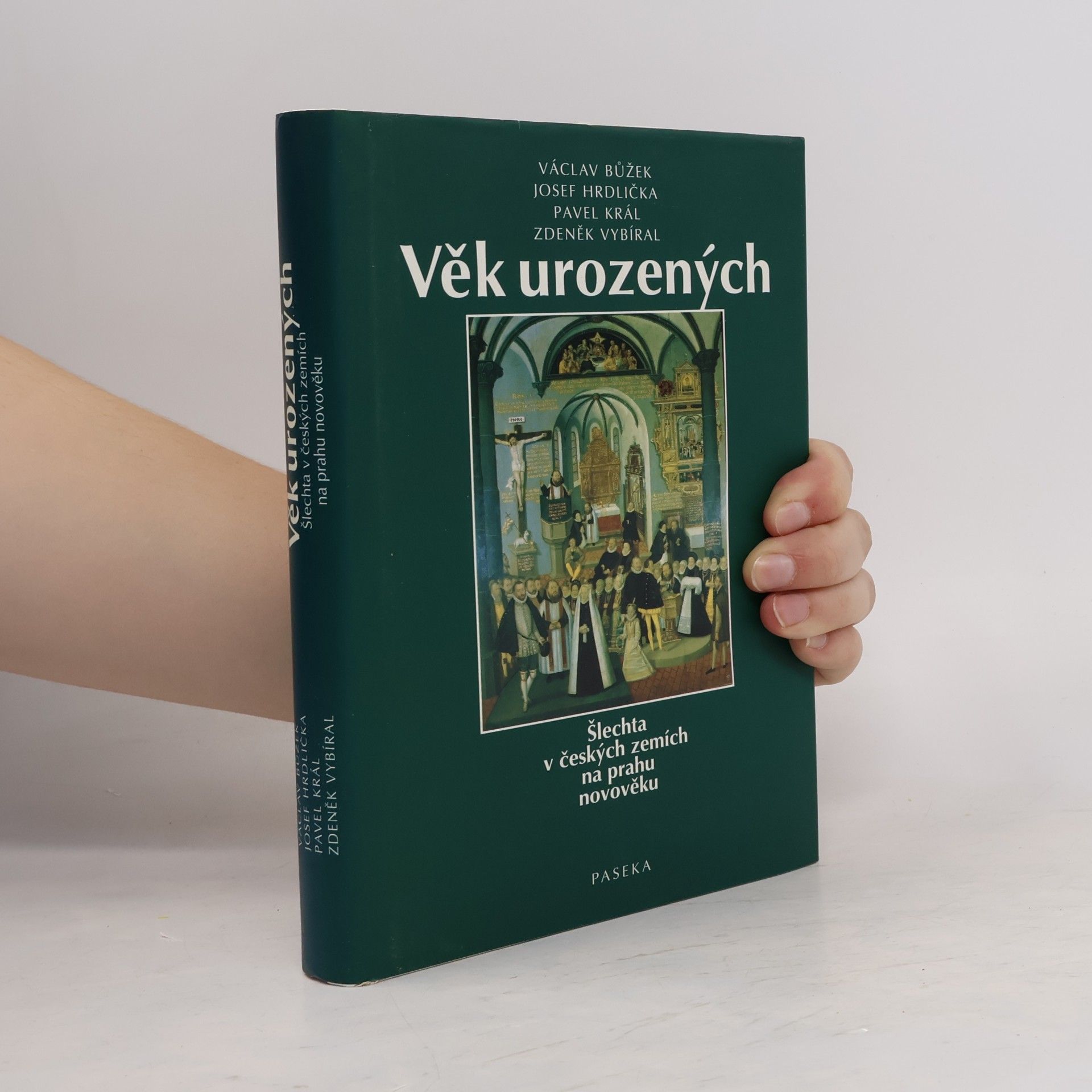 Václav Bůžek Věk urozených : šlechta v českých zemích na prahu novověku