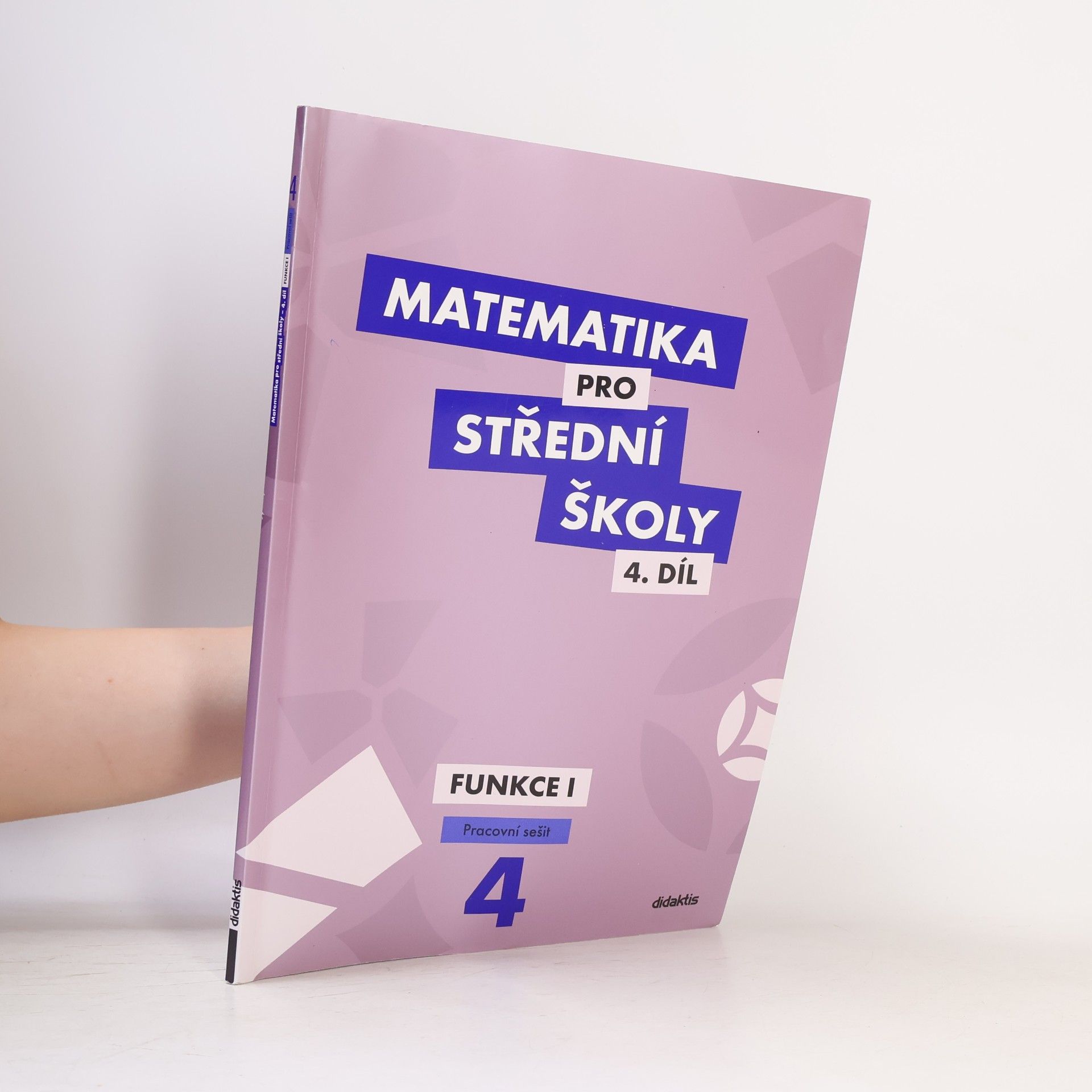 Magda Králová Matematika pro střední školy. 4. díl, Funkce I. Pracovní sešit