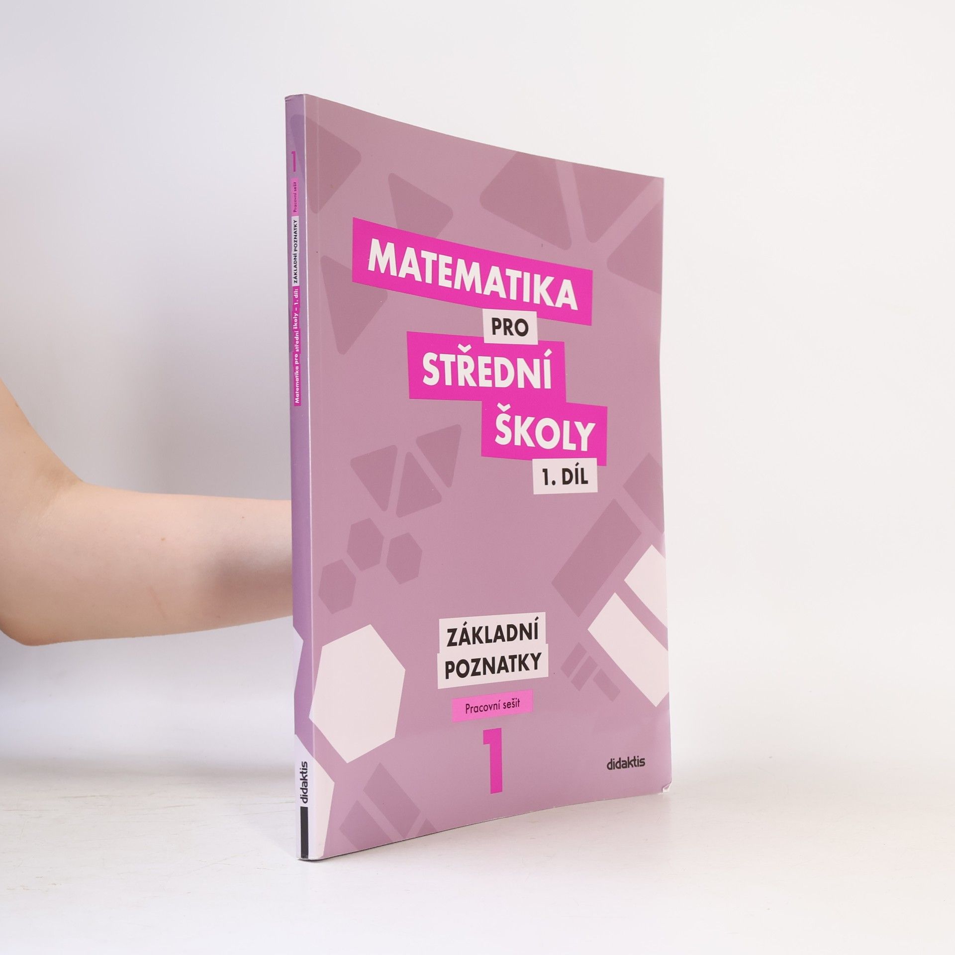 Peter Krupka Matematika pro střední školy 1. díl. Základní poznatky.