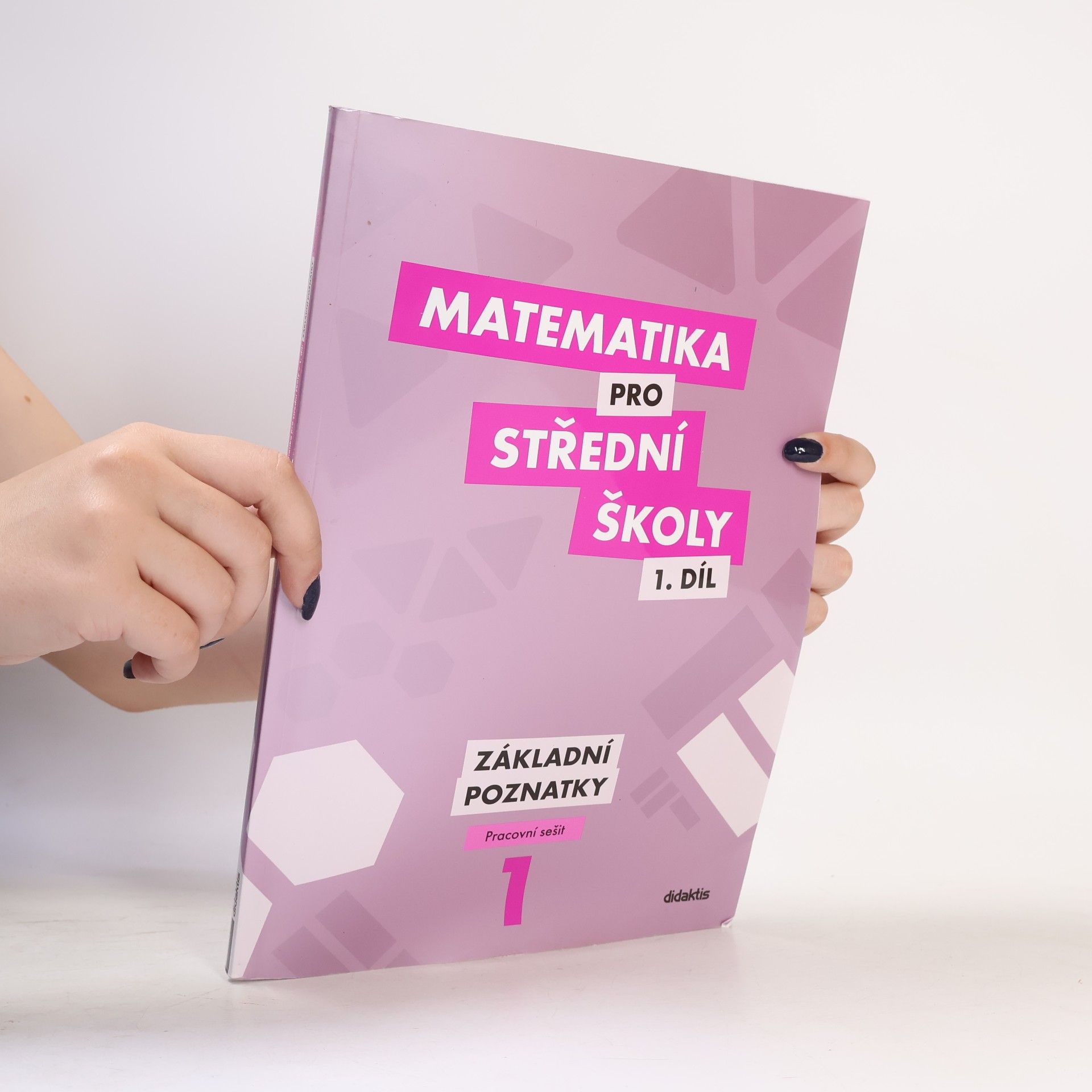 Peter Krupka Matematika pro střední školy 1. díl. Základní poznatky.