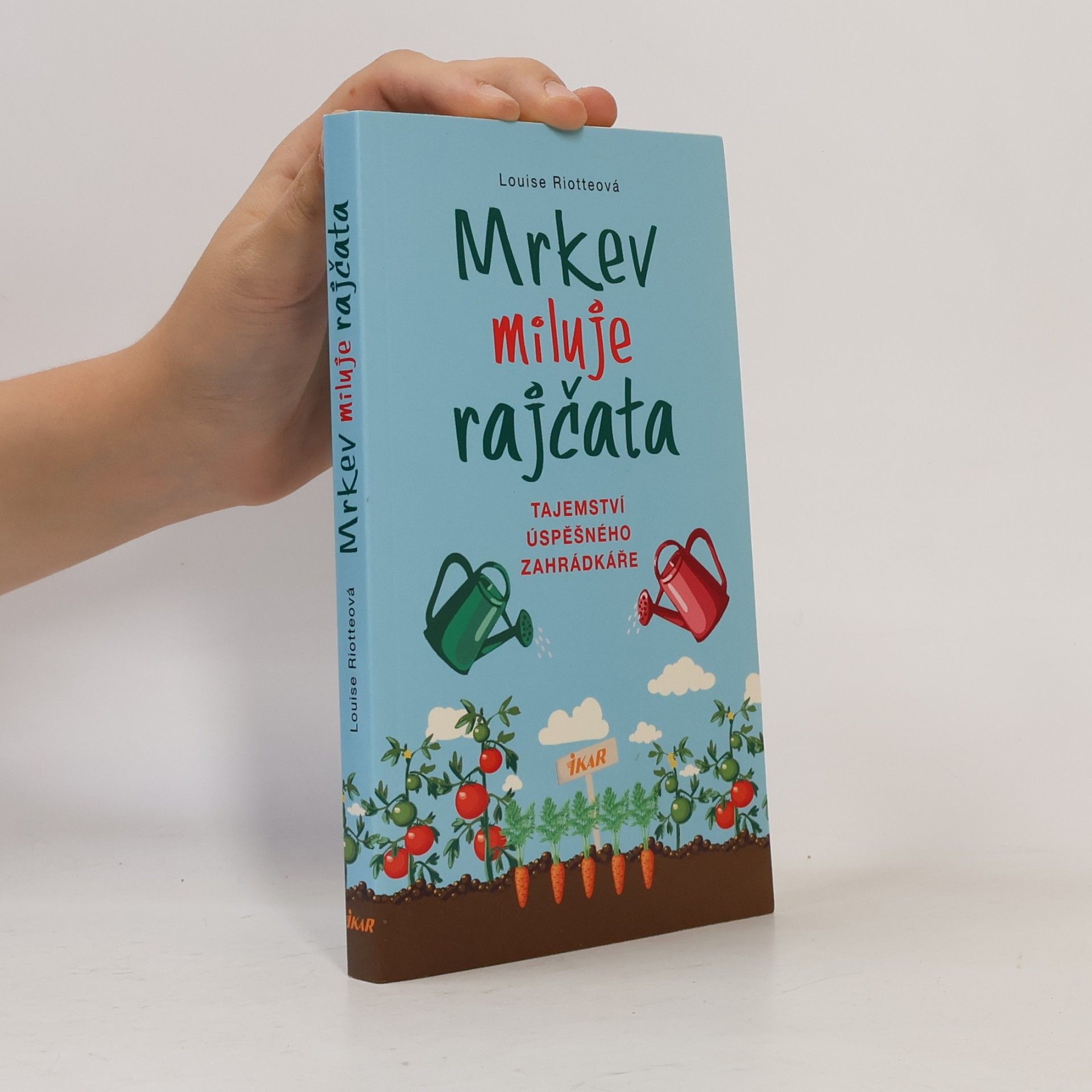 Louise Riotte Mrkev miluje rajčata: Tajemství úspěšného zahrádkáře