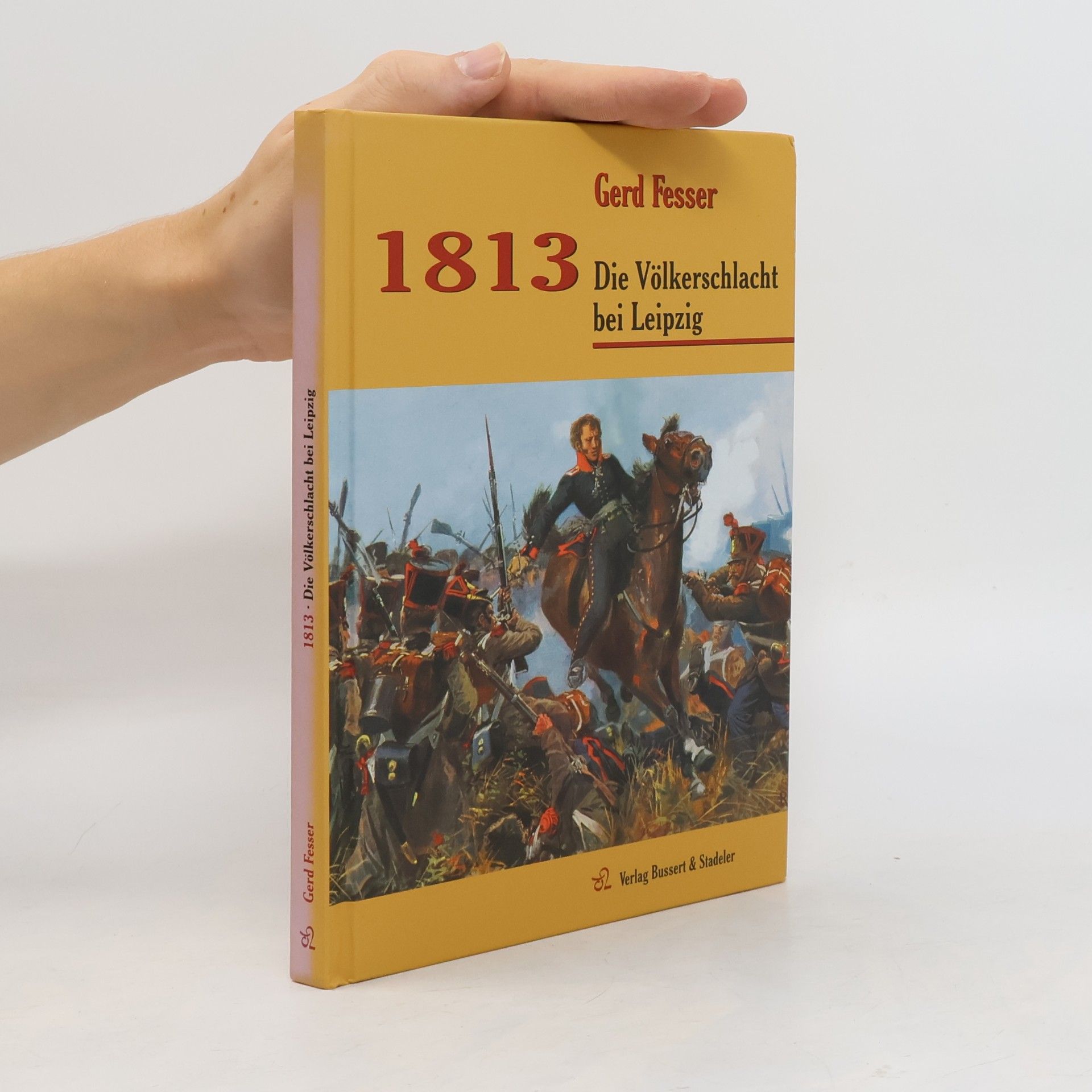 Gerd Fesser Napoleons Schlachten: 1813, die Völkerschlacht bei Leipzig