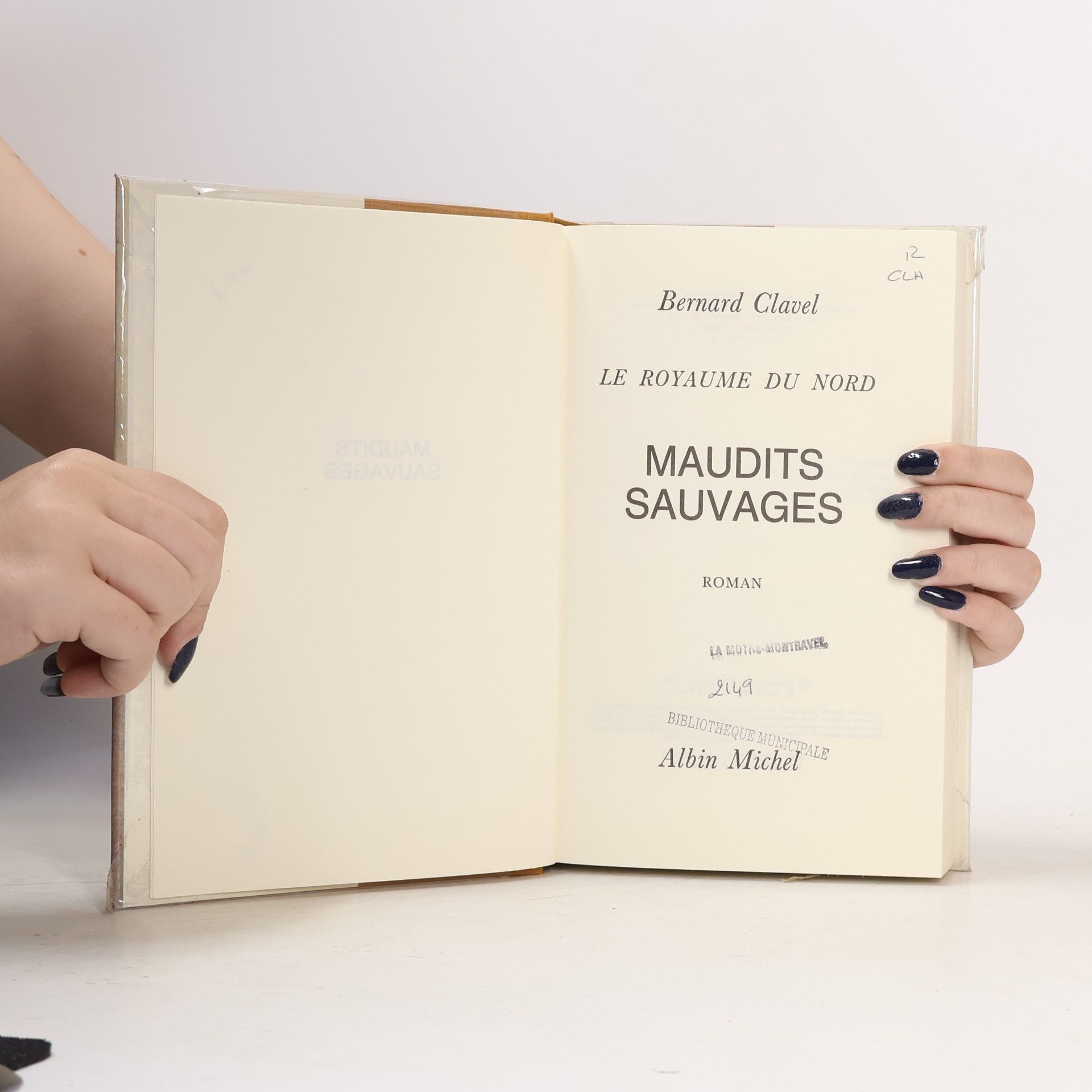 Bernard Clavel Le Royaume du Nord - 6: Maudits sauvages