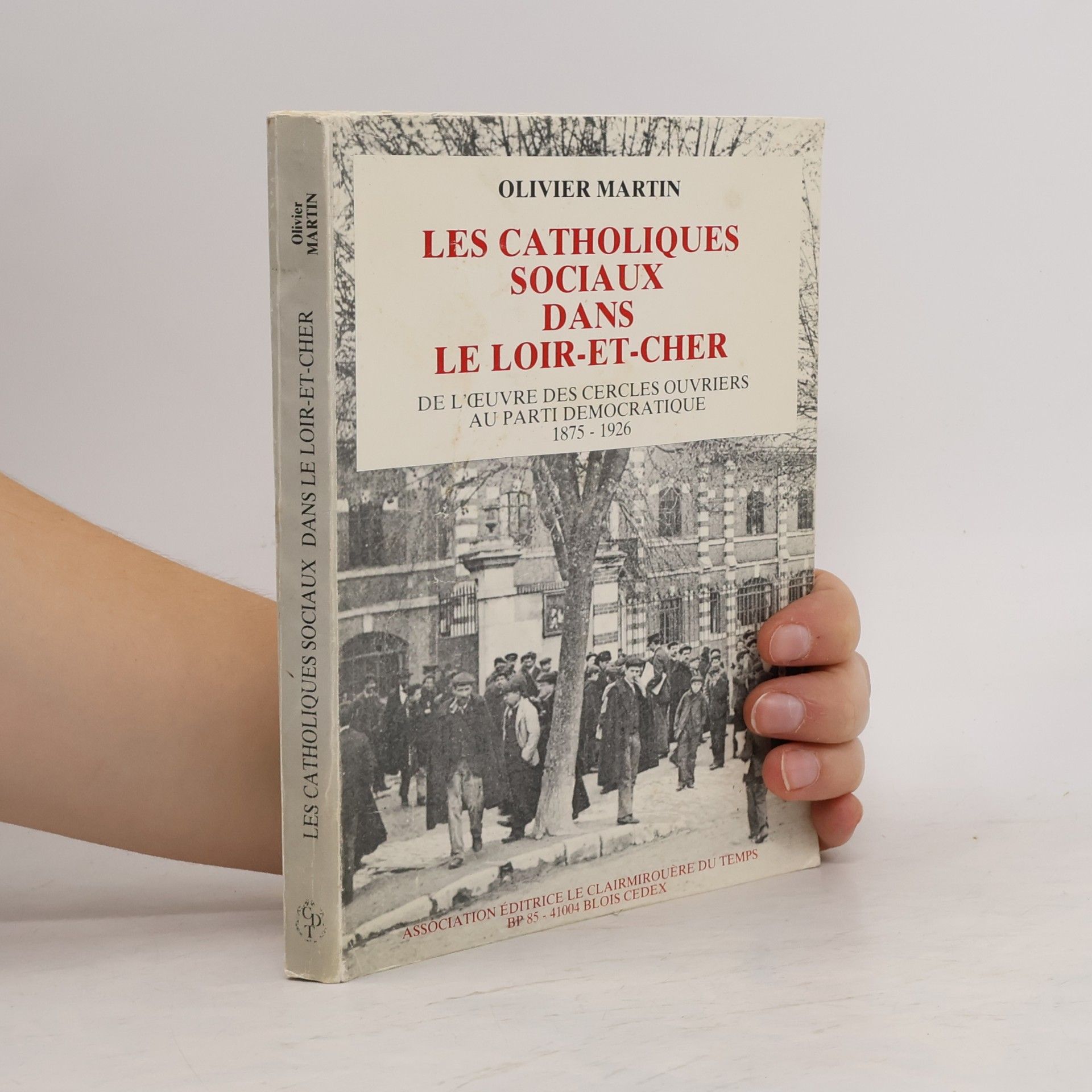Olivier Martin Les Catholiques Sociaux dans Le Loir - et - cher